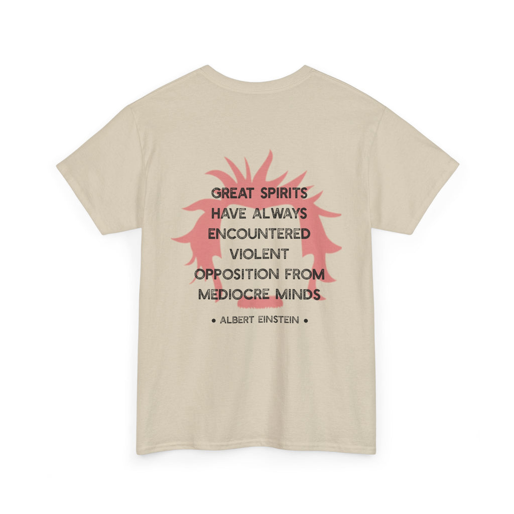 Albert Einstein quote tee | Great spirits have always encountered violent opposition