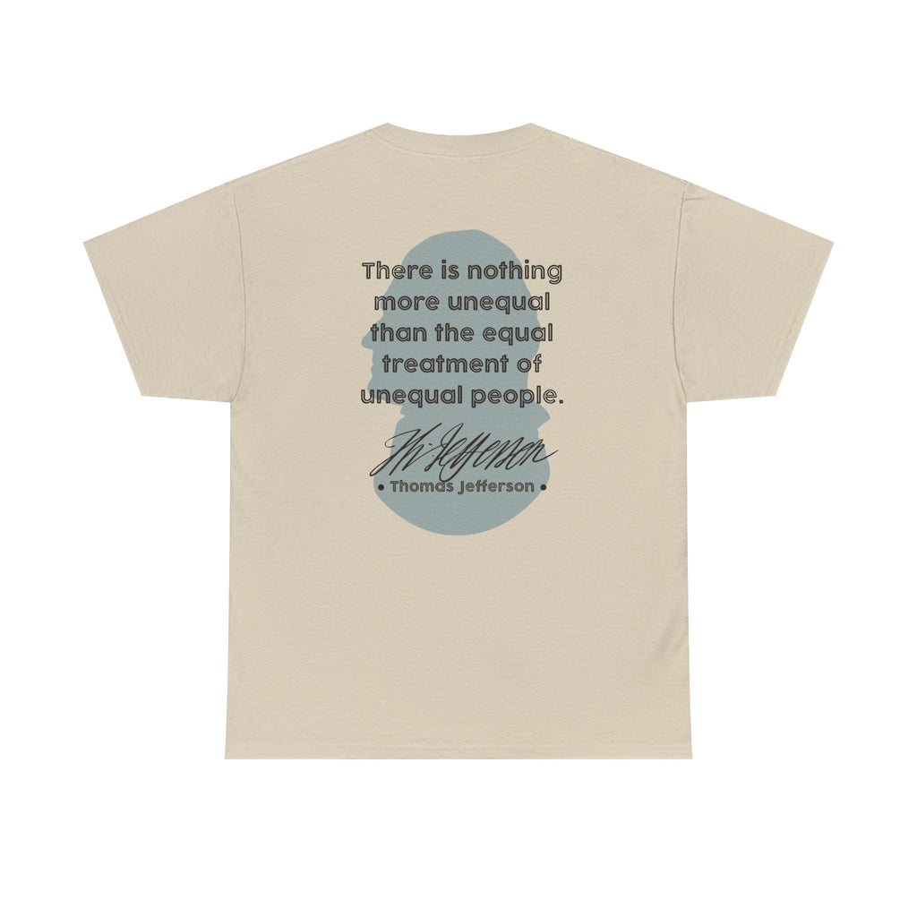 Jefferson Quote Tee | There is nothing more unequal...