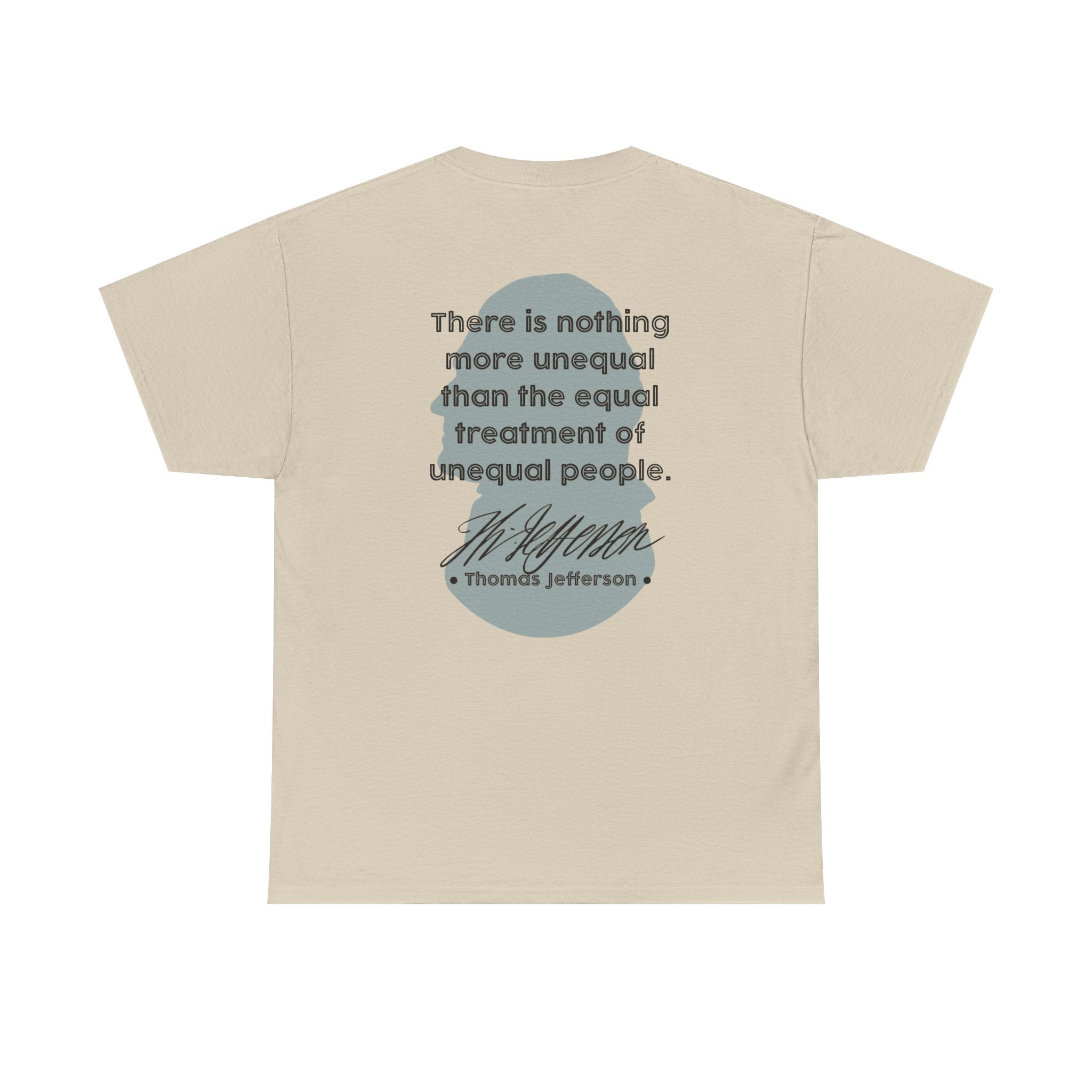 Jefferson Quote Tee | There is nothing more unequal...