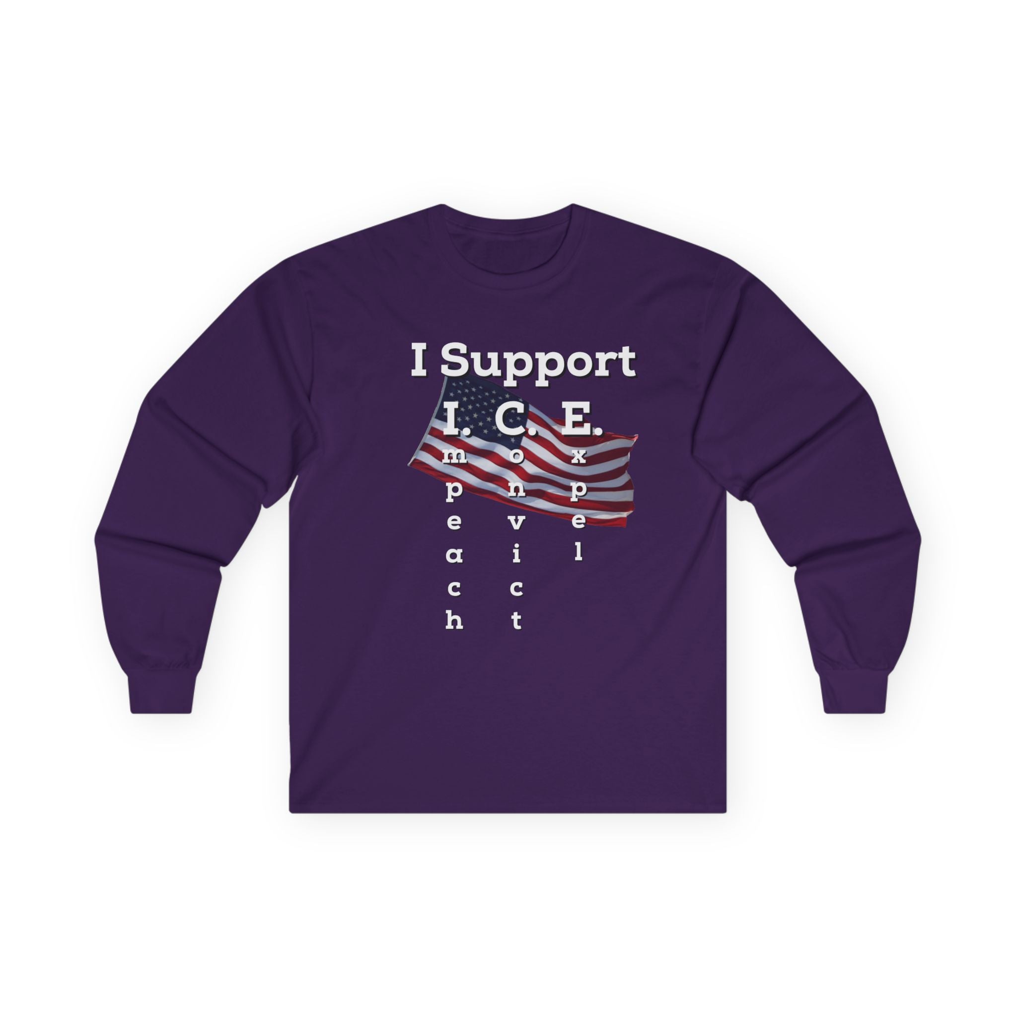 I Support I.C.E. Long Sleeve Tee — Impeach, Convict, Elect Political Shirt