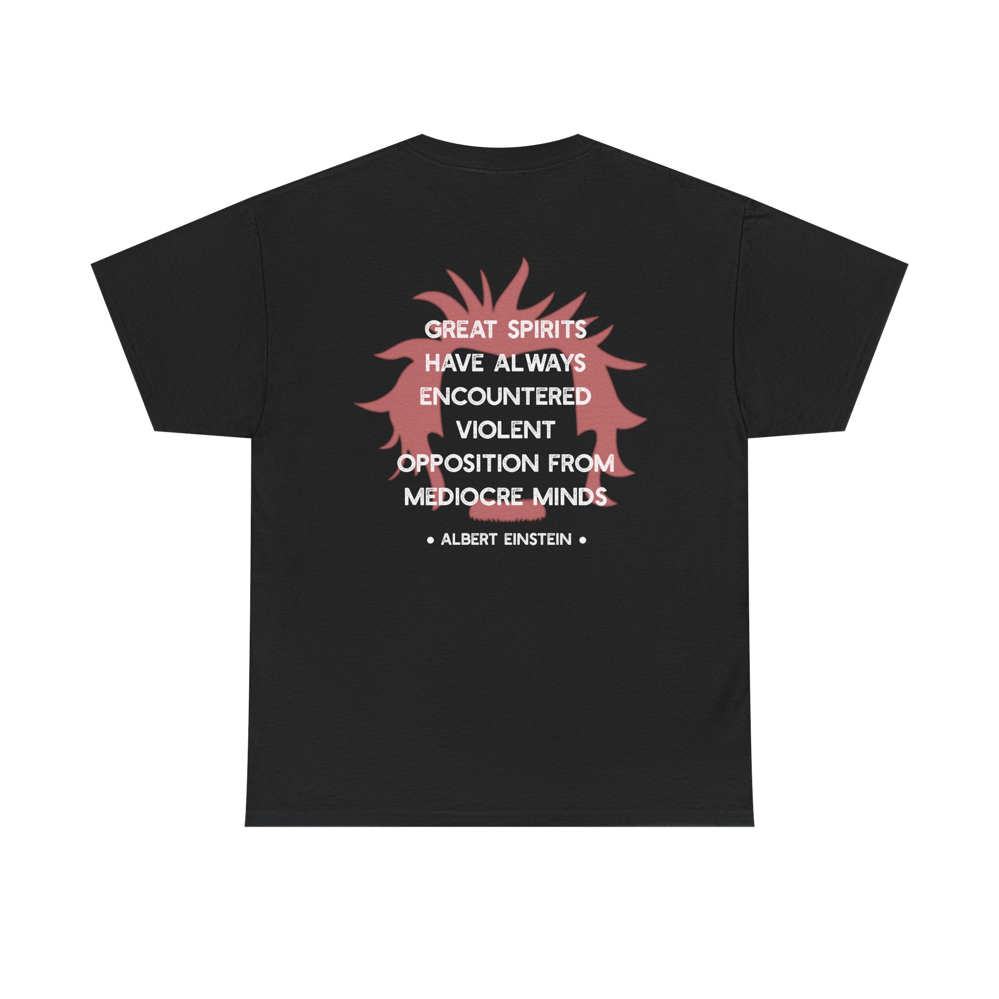 Albert Einstein quote tee | Great spirits have always encountered violent opposition
