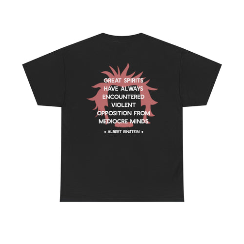 Albert Einstein quote tee | Great spirits have always encountered violent opposition