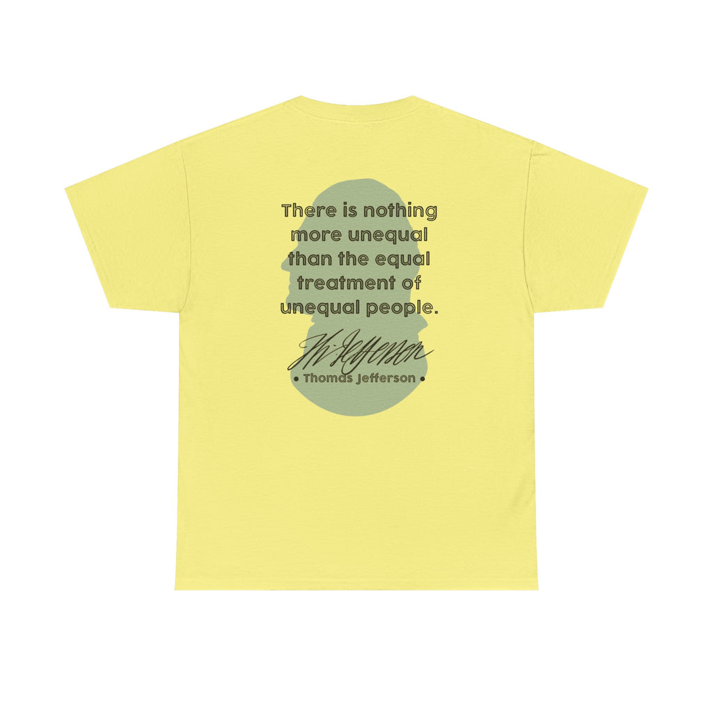 Jefferson Quote Tee | There is nothing more unequal...