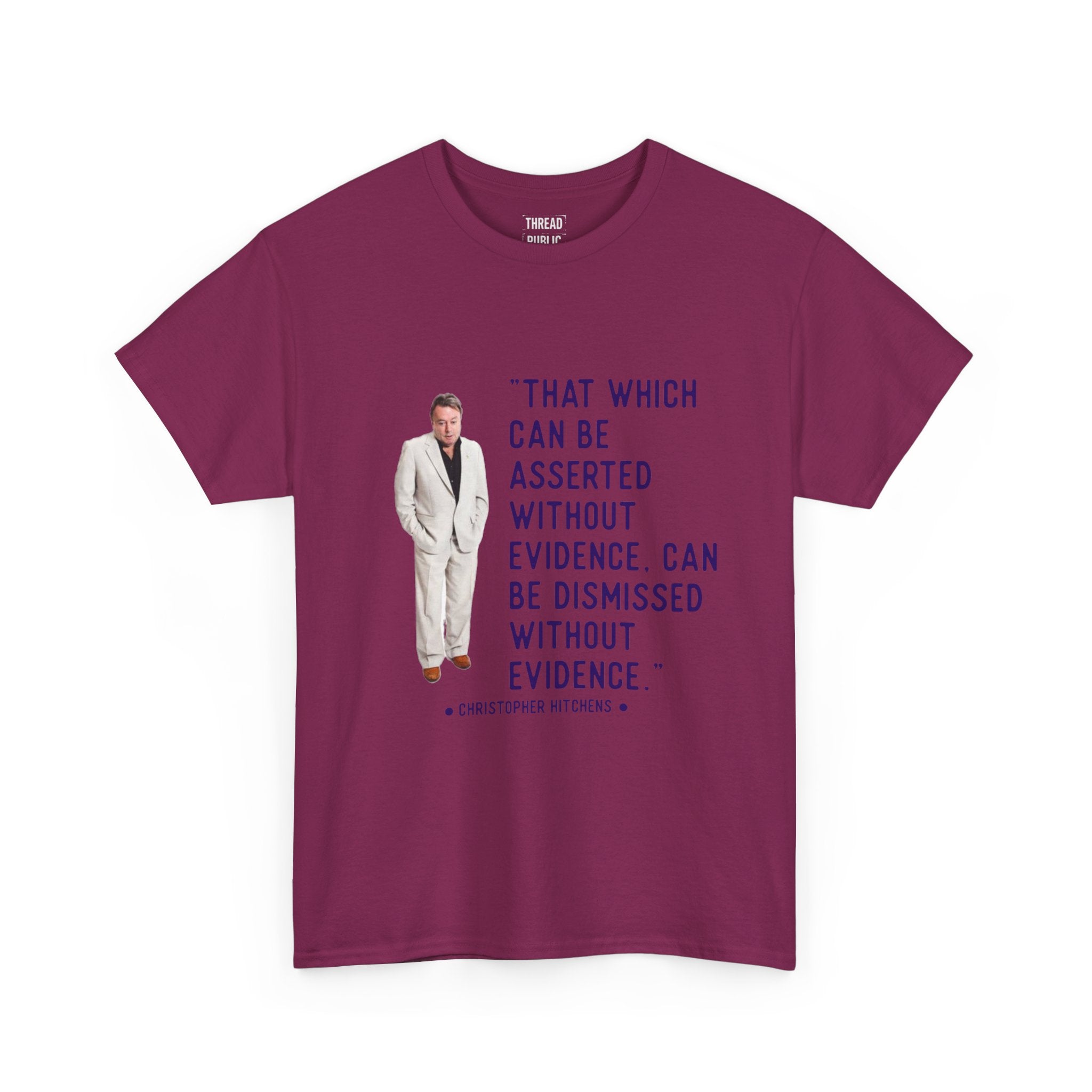 Hitchens Quote Skepticism Tee | That Which Can Be Asserted Without Evidence