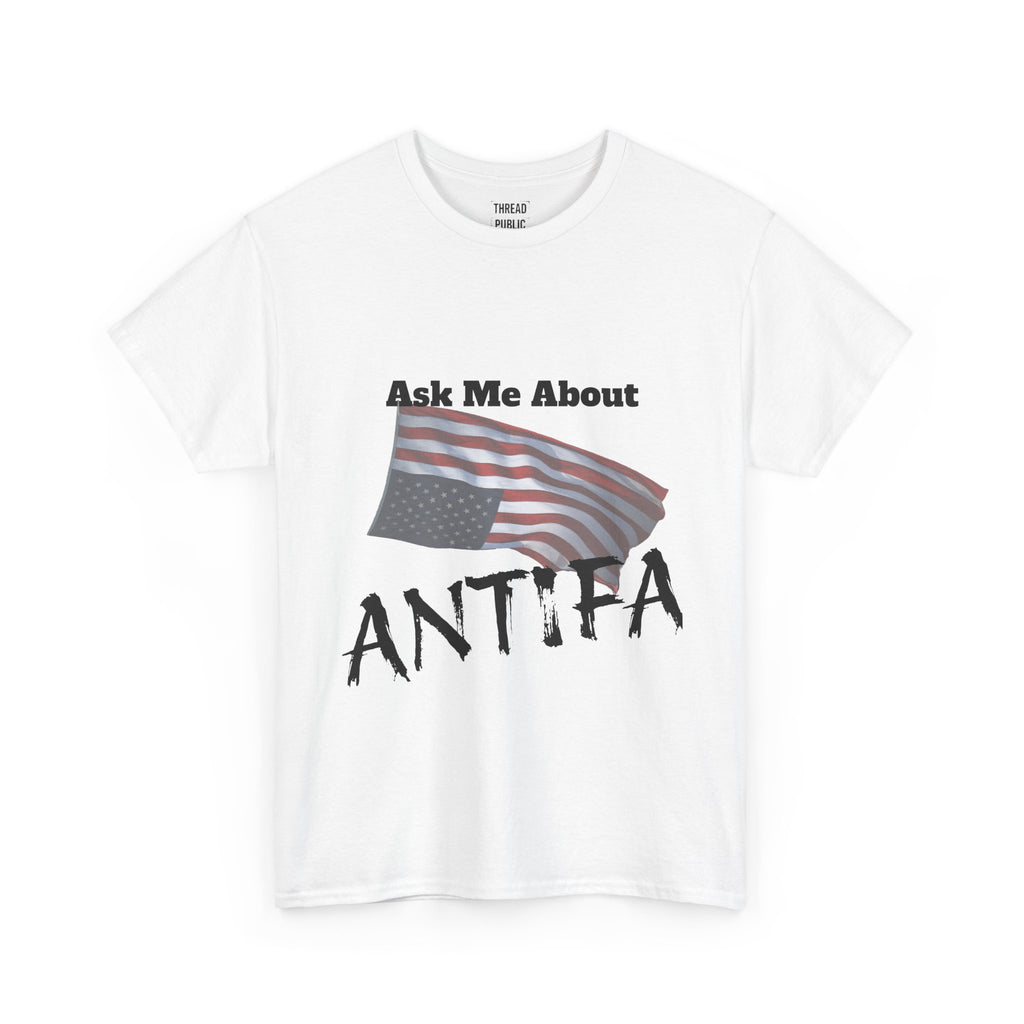 Ask Me About ANTIFA T-Shirt | Political Statement Tee