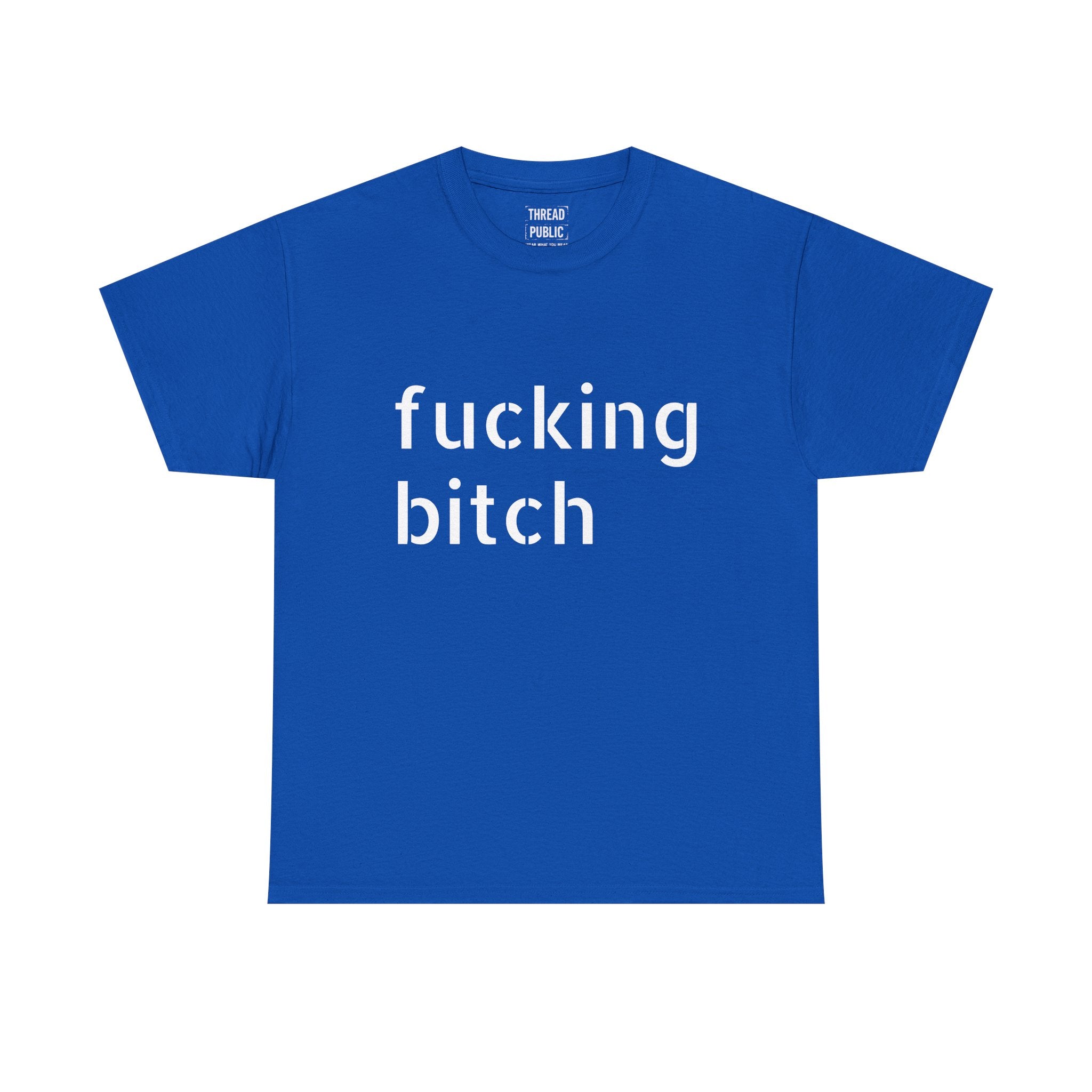 Fucking Bitch T-Shirt | Minimal Text Graphic Tee, Provocative Statement Shirt