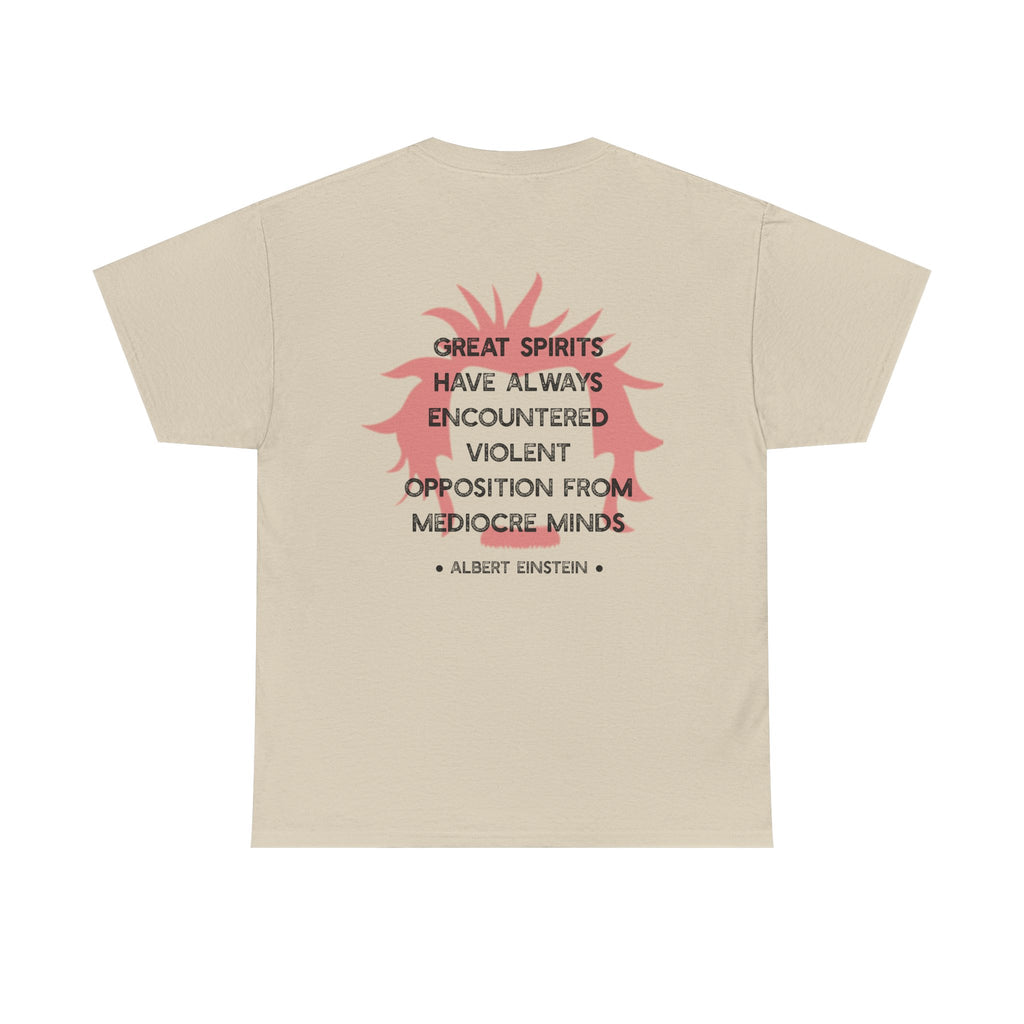 Albert Einstein quote tee | Great spirits have always encountered violent opposition