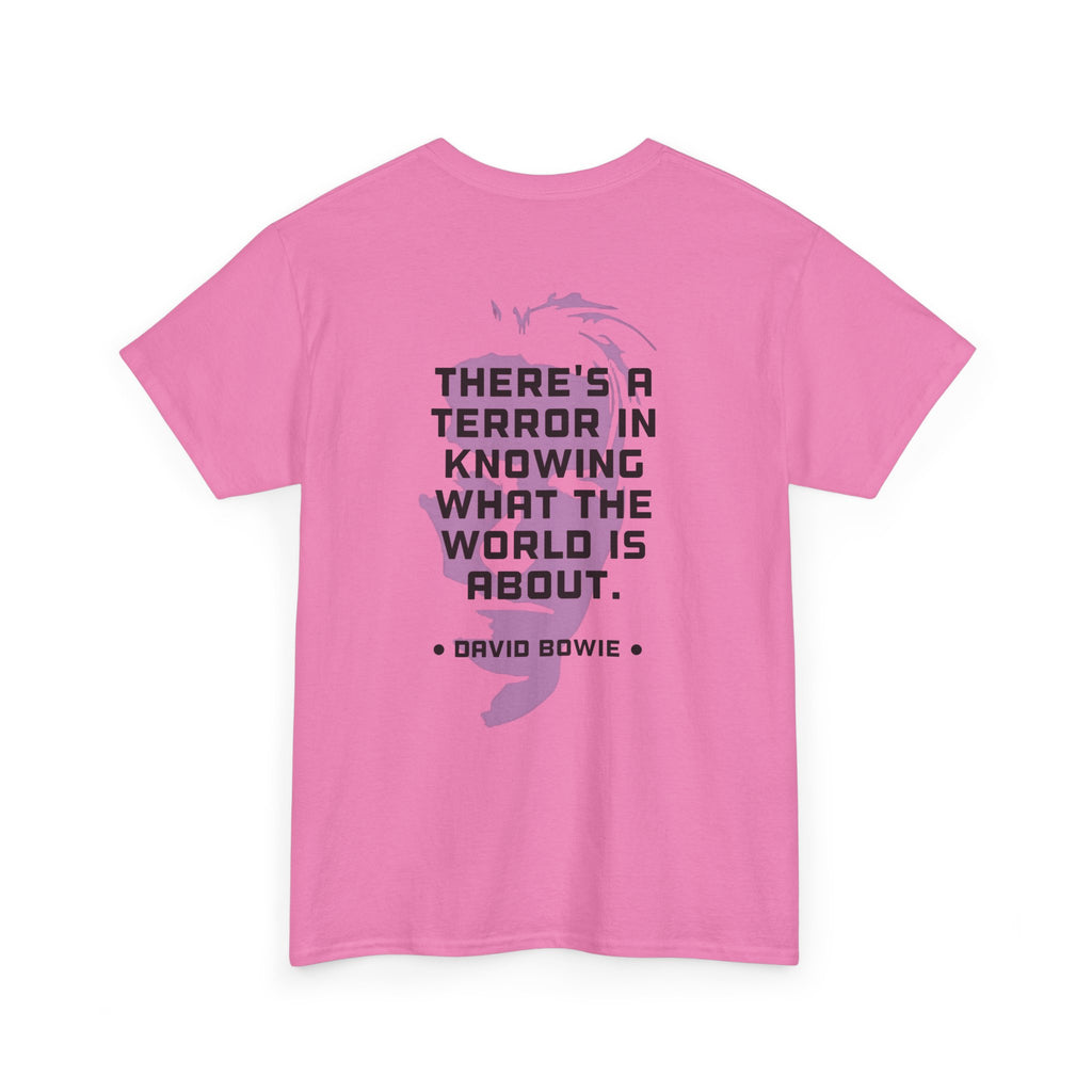 Bowie Quote Tee | "There's a terror in knowing what the world's about" back print