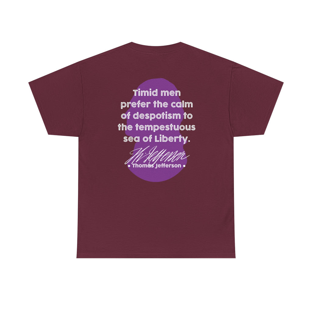 Thomas Jefferson Quote Tee | Timid men prefer the calm of despotism