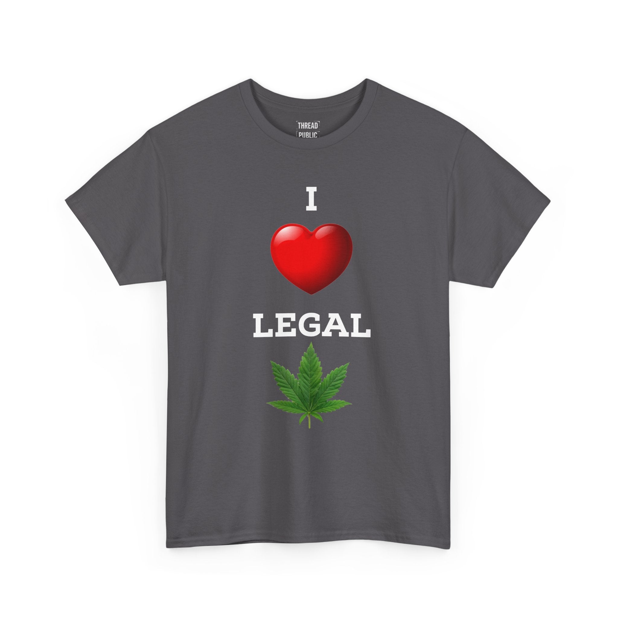 I Love Legal Marijuana T-Shirt | High AF Cannabis Tee
