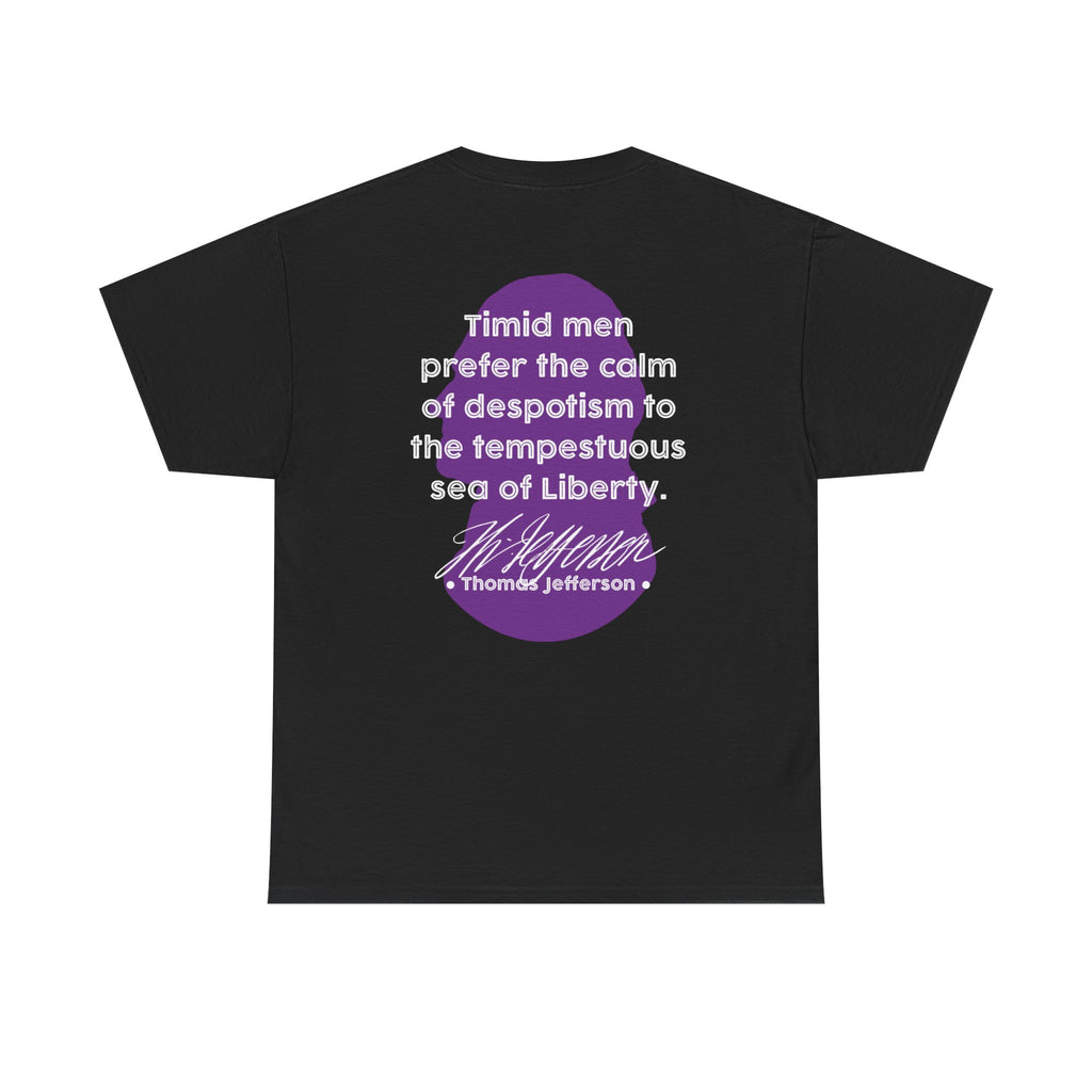 Thomas Jefferson Quote Tee | Timid men prefer the calm of despotism