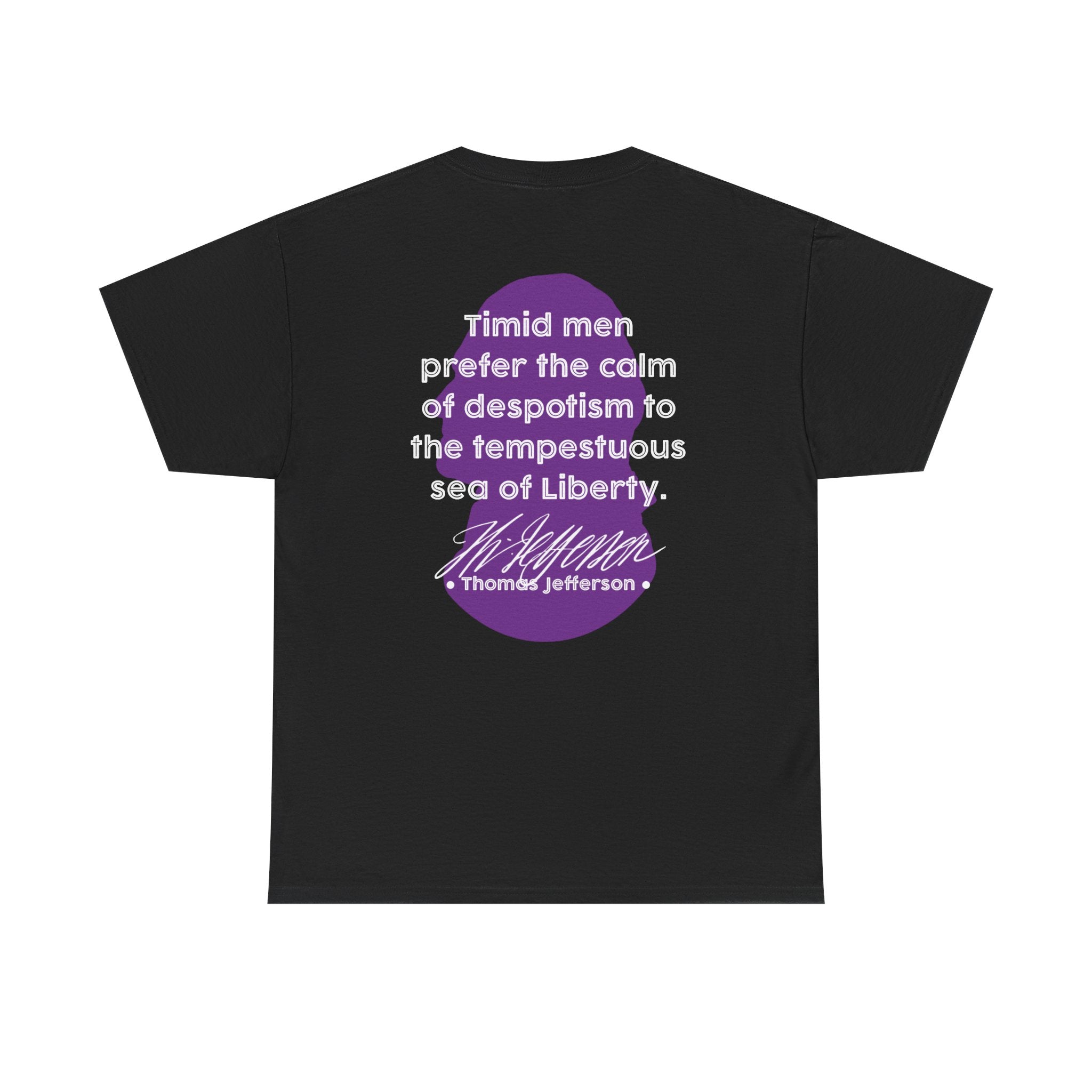 Thomas Jefferson Quote Tee | Timid men prefer the calm of despotism