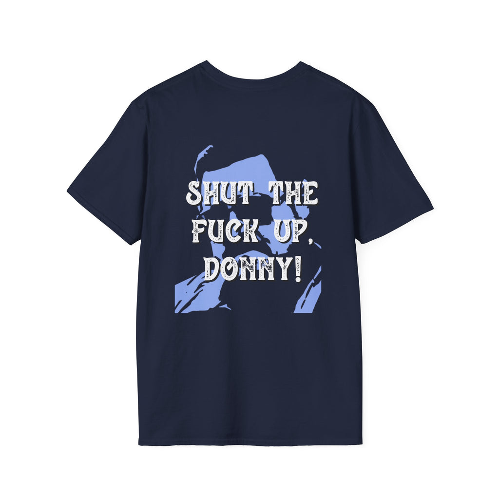 Shut The Fuck Up Donny T-Shirt | The Big Lebowski Quote Tee