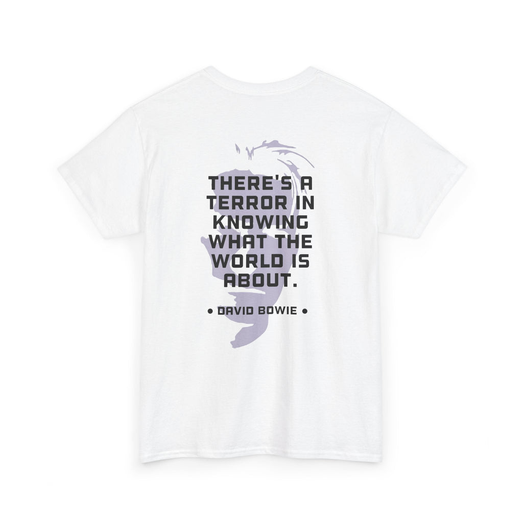 Bowie Quote Tee | "There's a terror in knowing what the world's about" back print