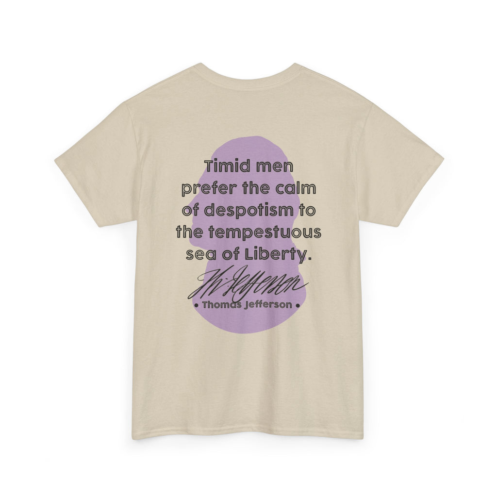 Thomas Jefferson Quote Tee | Timid men prefer the calm of despotism