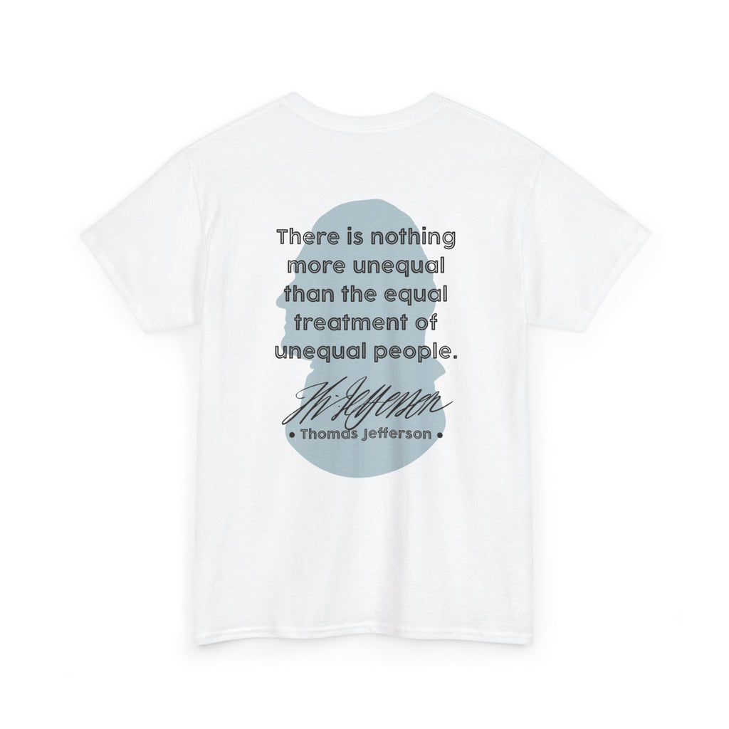 Jefferson Quote Tee | There is nothing more unequal...