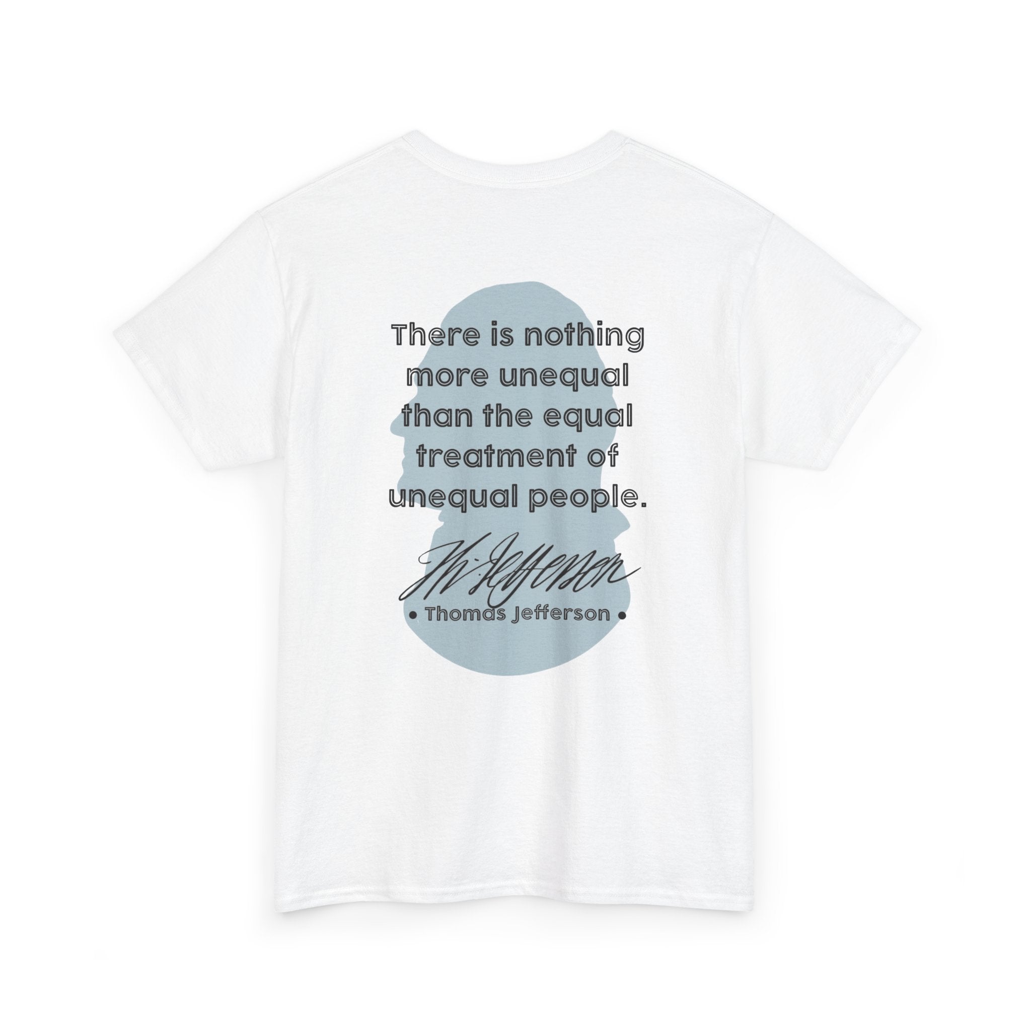 Jefferson Quote Tee | There is nothing more unequal...