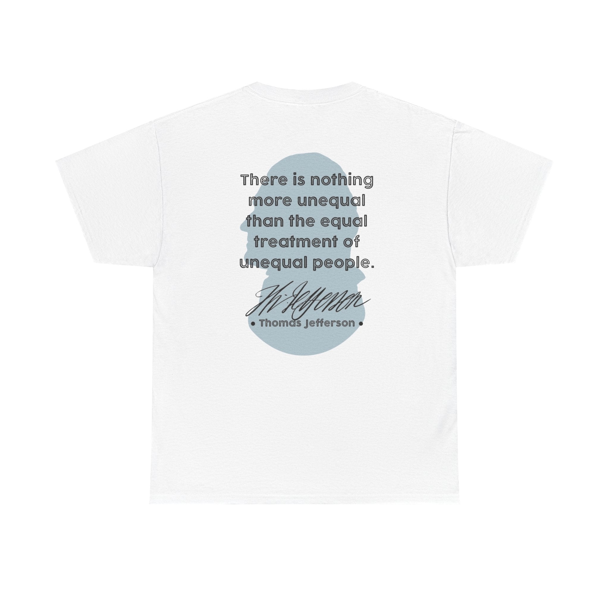 Jefferson Quote Tee | There is nothing more unequal...