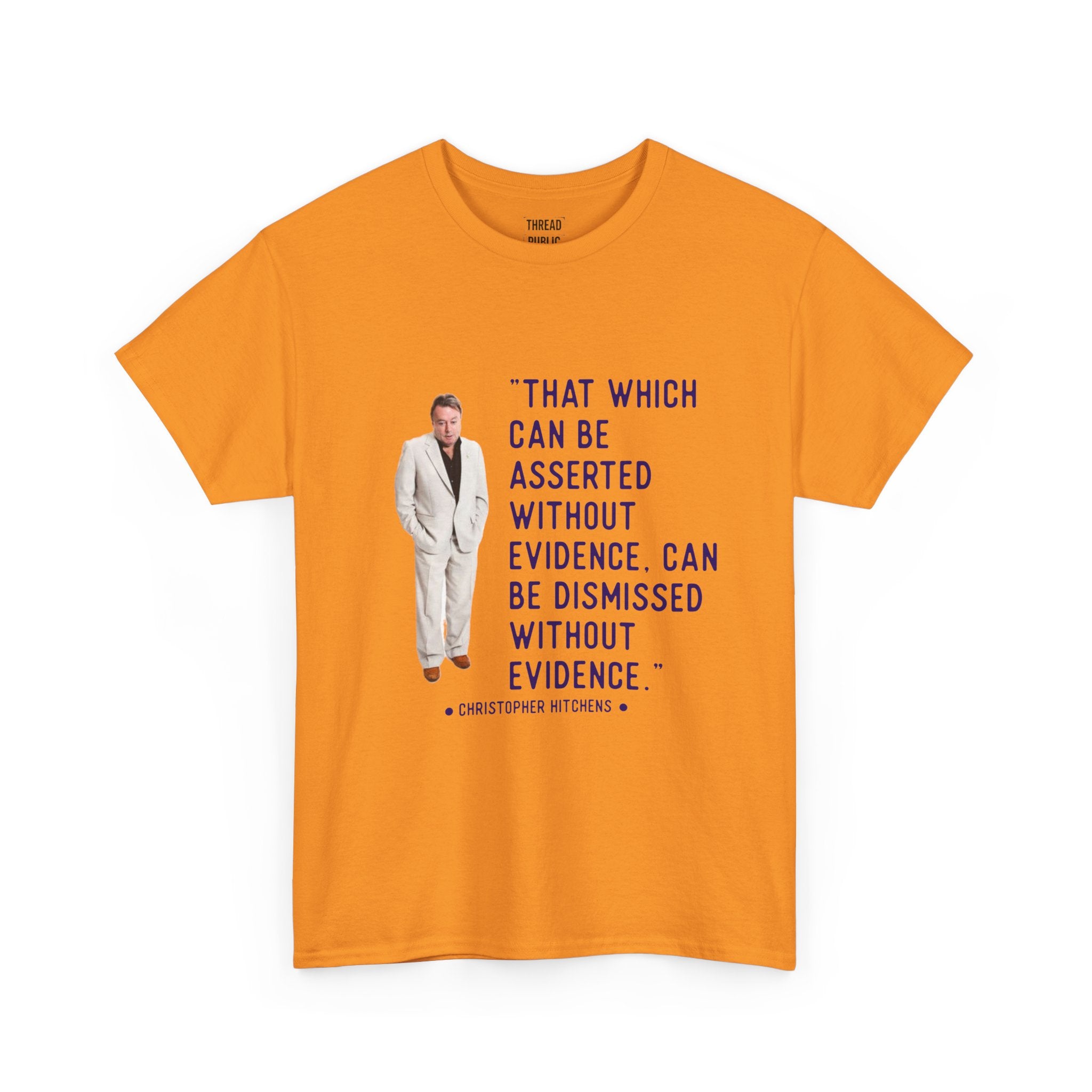 Hitchens Quote Skepticism Tee | That Which Can Be Asserted Without Evidence