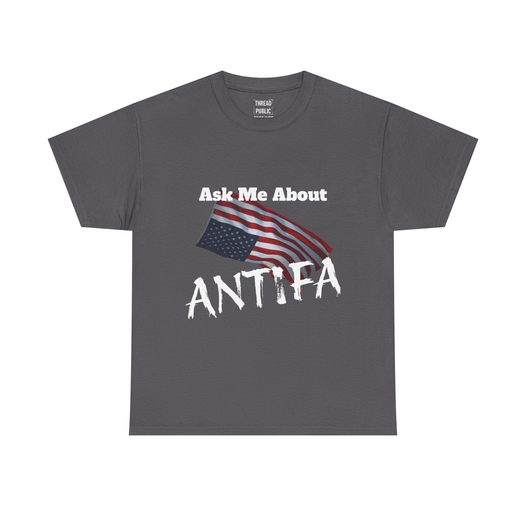 Ask Me About ANTIFA T-Shirt | Political Statement Tee