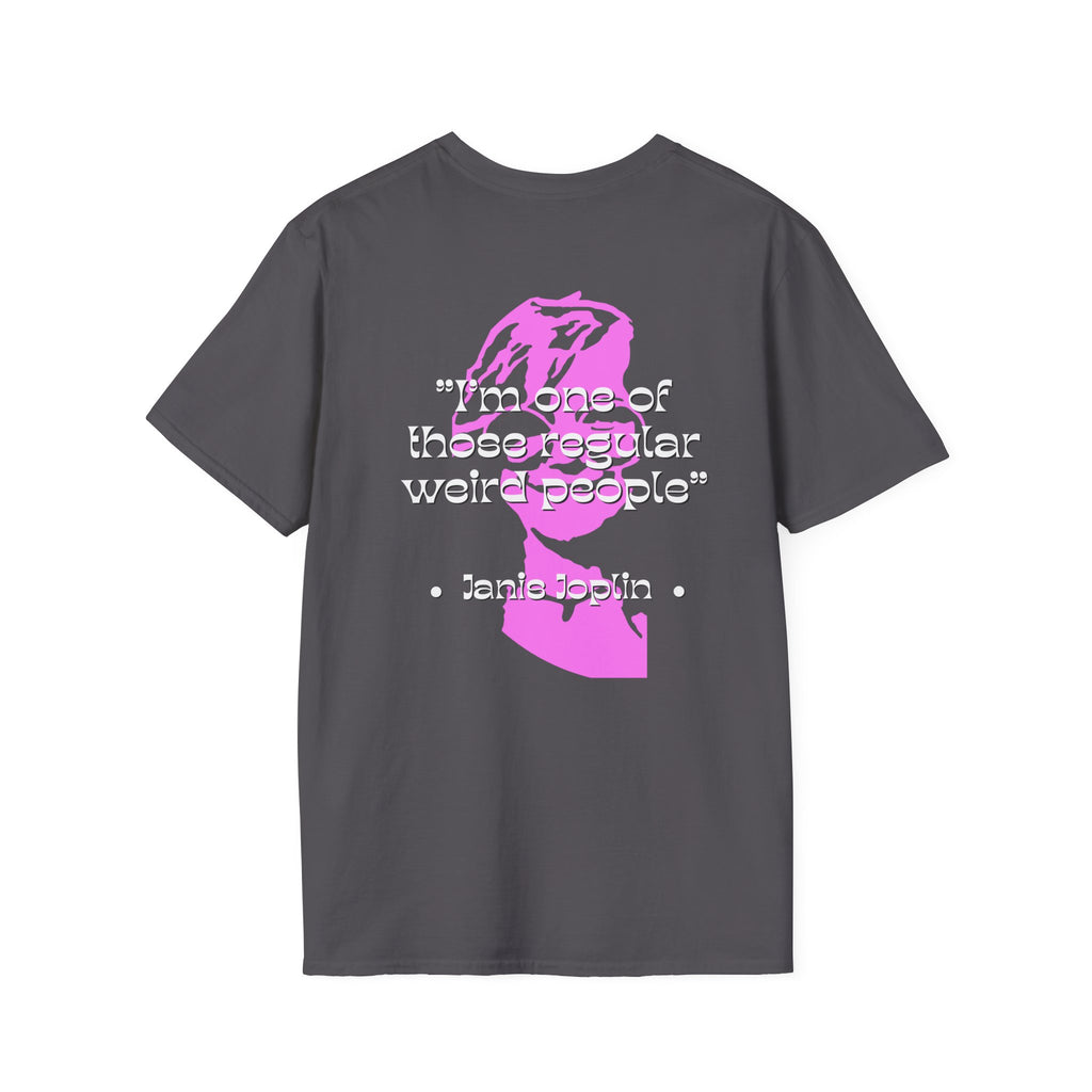 Janis Quote T-Shirt | "I'm one of those regular weird people"
