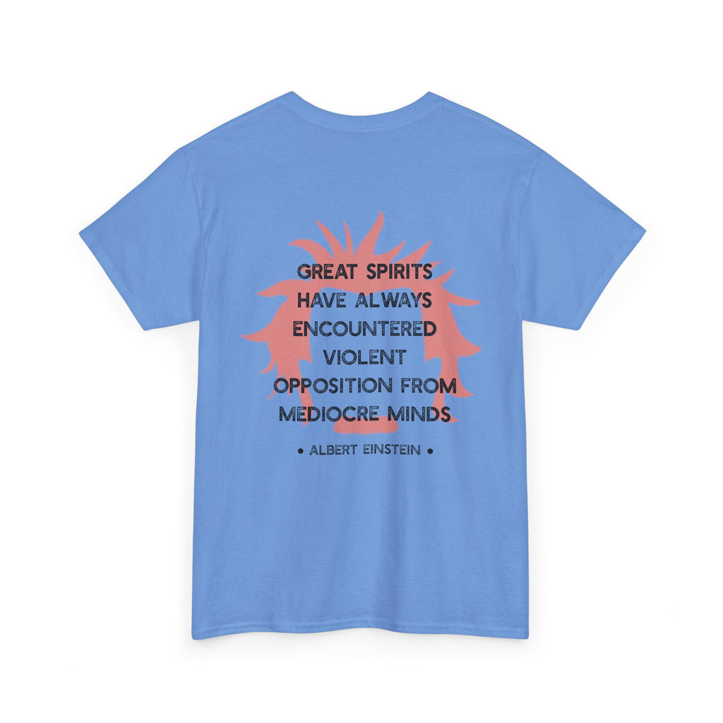 Albert Einstein quote tee | Great spirits have always encountered violent opposition