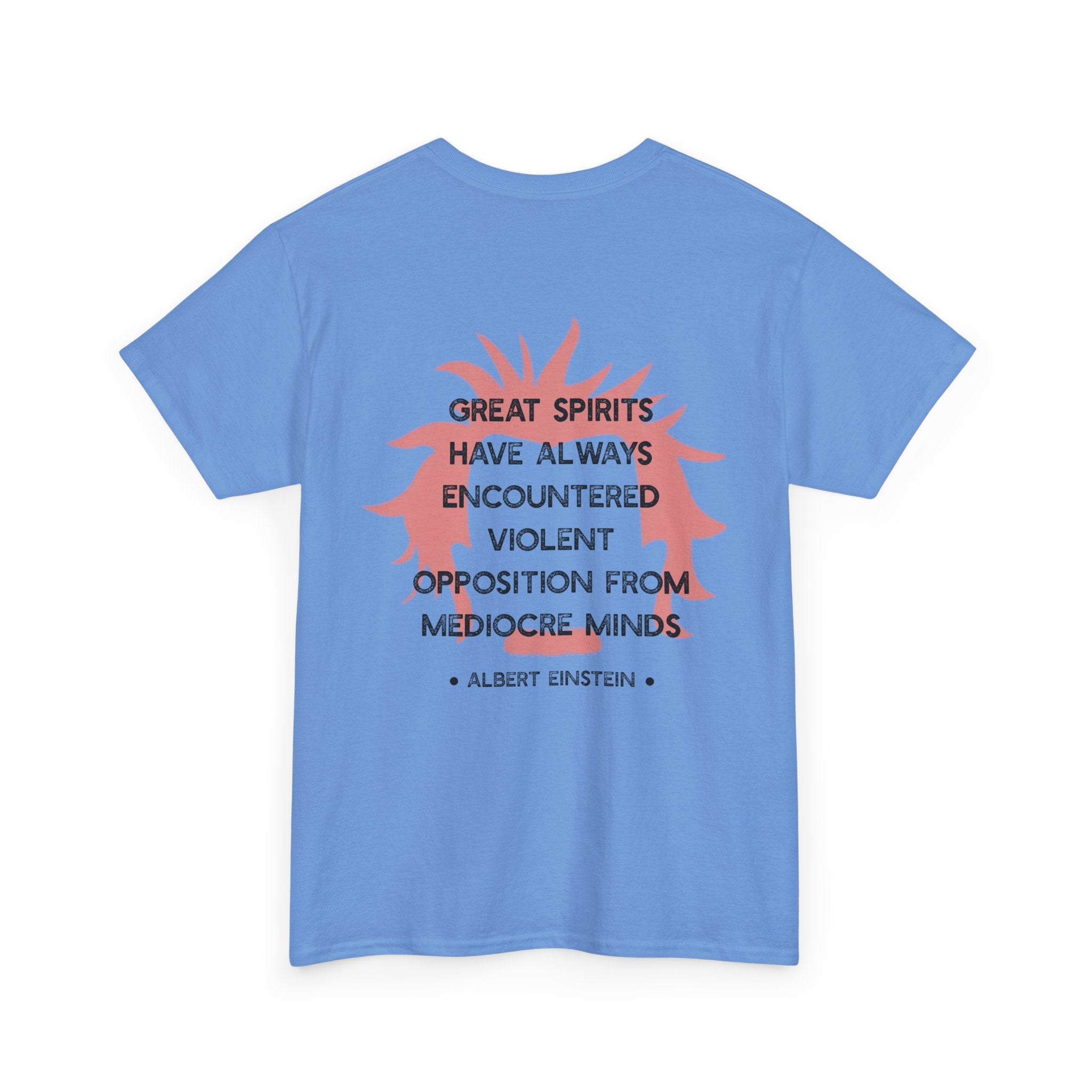 Albert Einstein quote tee | Great spirits have always encountered violent opposition