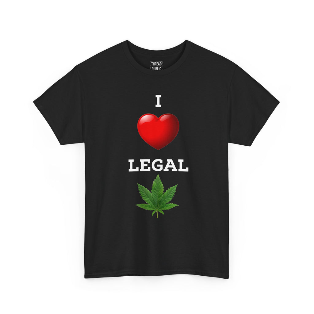 I Love Legal Marijuana T-Shirt | High AF Cannabis Tee