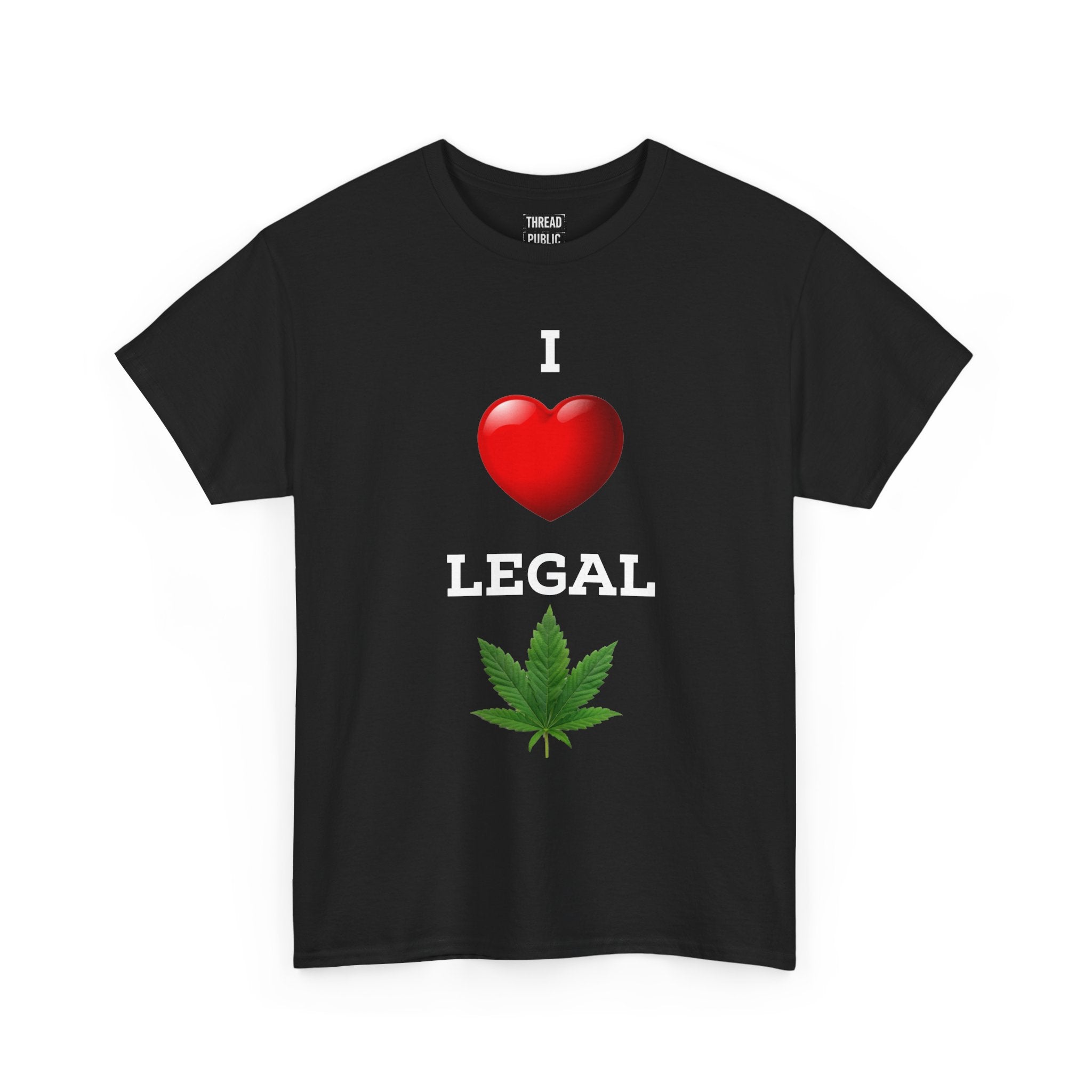I Love Legal Marijuana T-Shirt | High AF Cannabis Tee