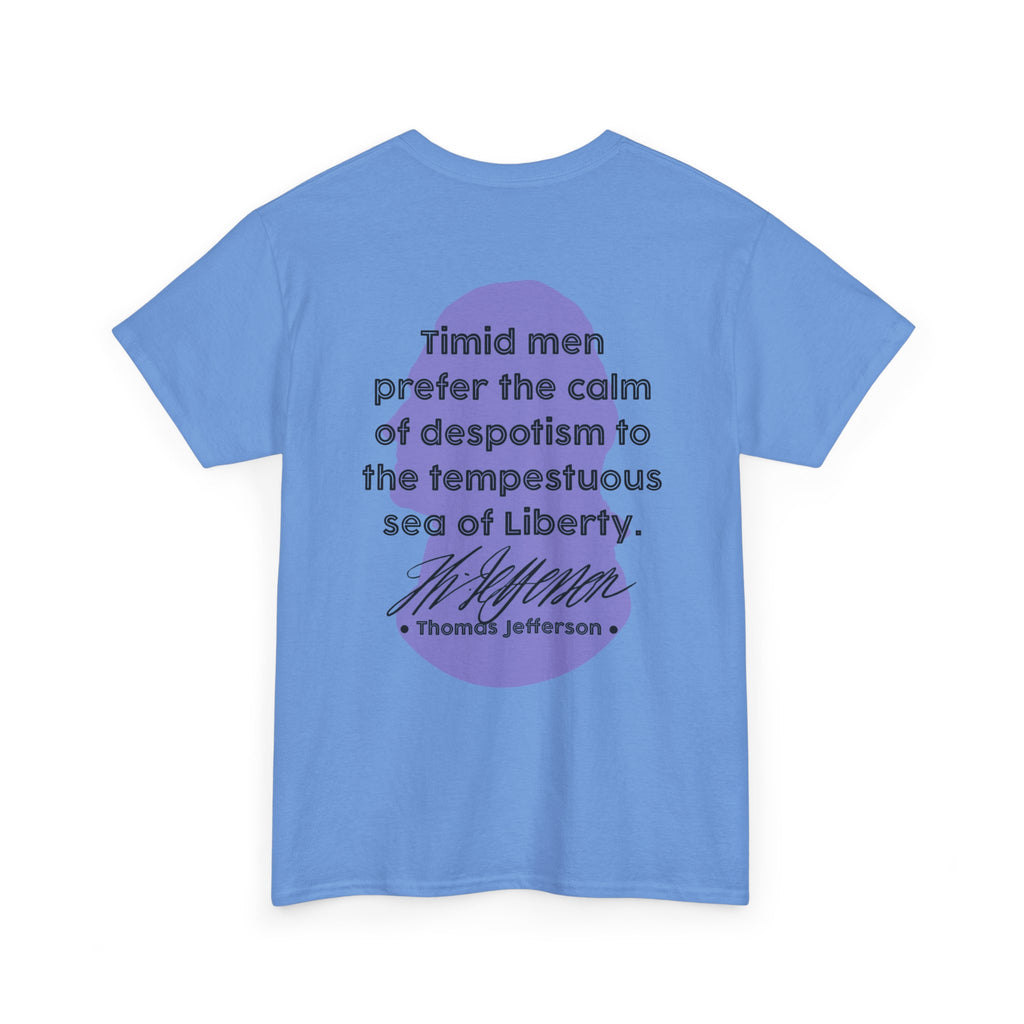 Thomas Jefferson Quote Tee | Timid men prefer the calm of despotism