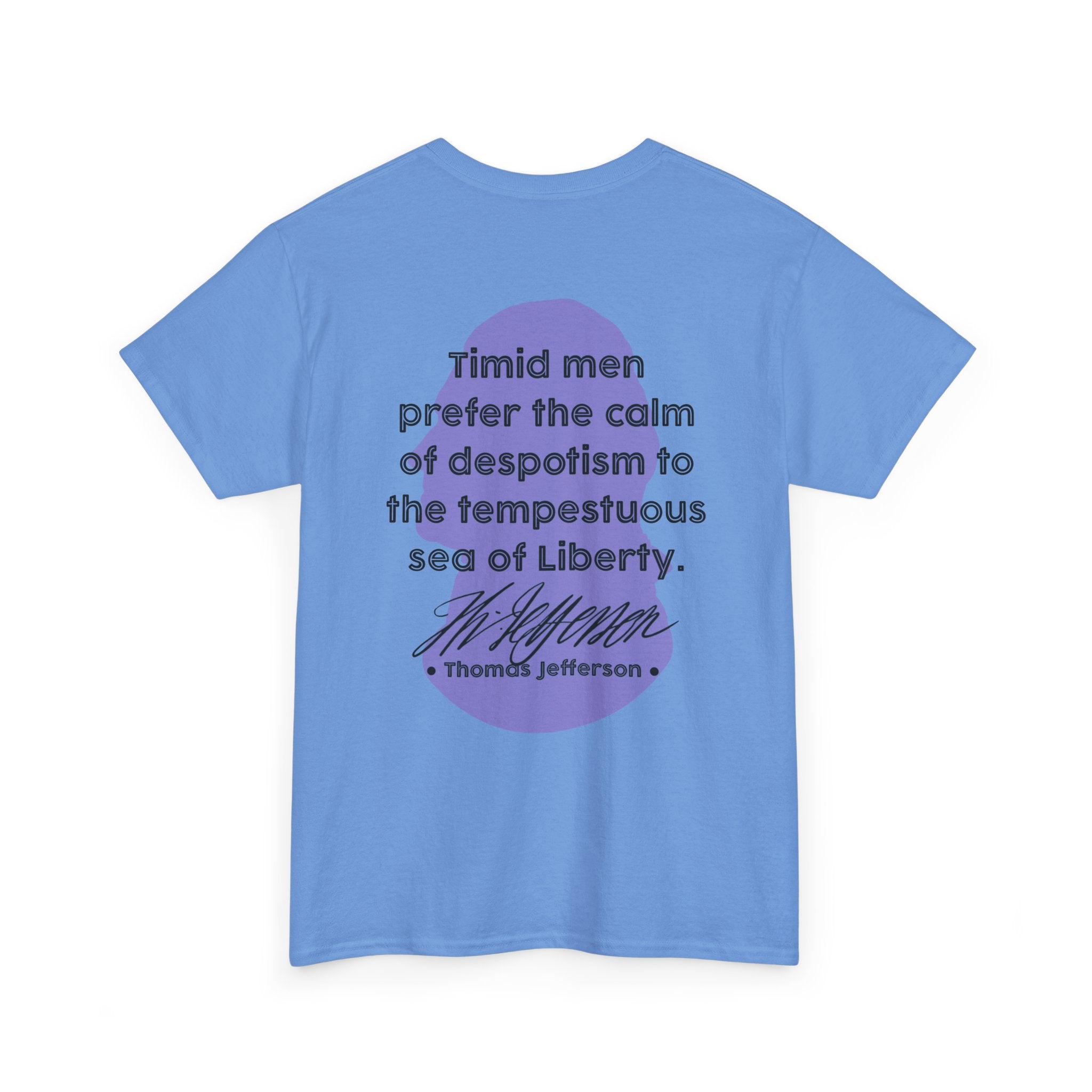 Thomas Jefferson Quote Tee | Timid men prefer the calm of despotism