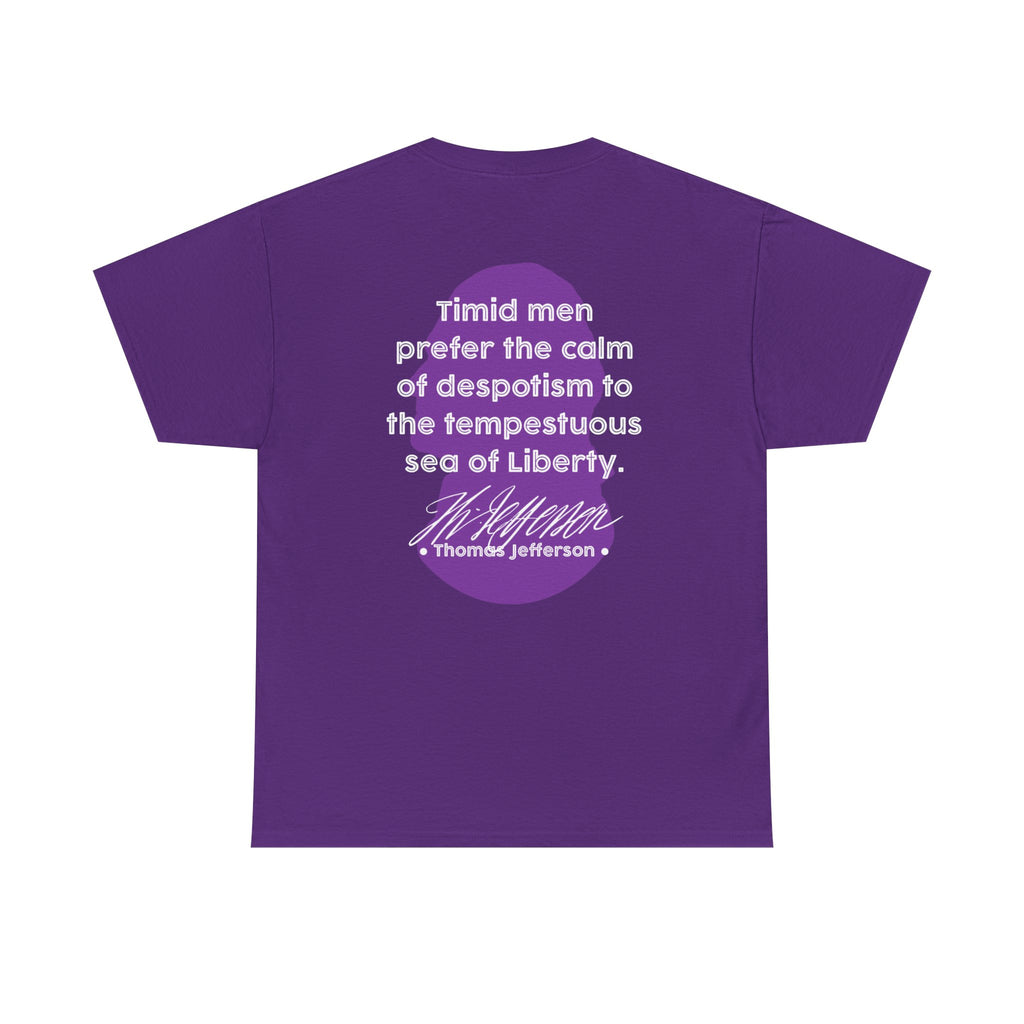 Thomas Jefferson Quote Tee | Timid men prefer the calm of despotism