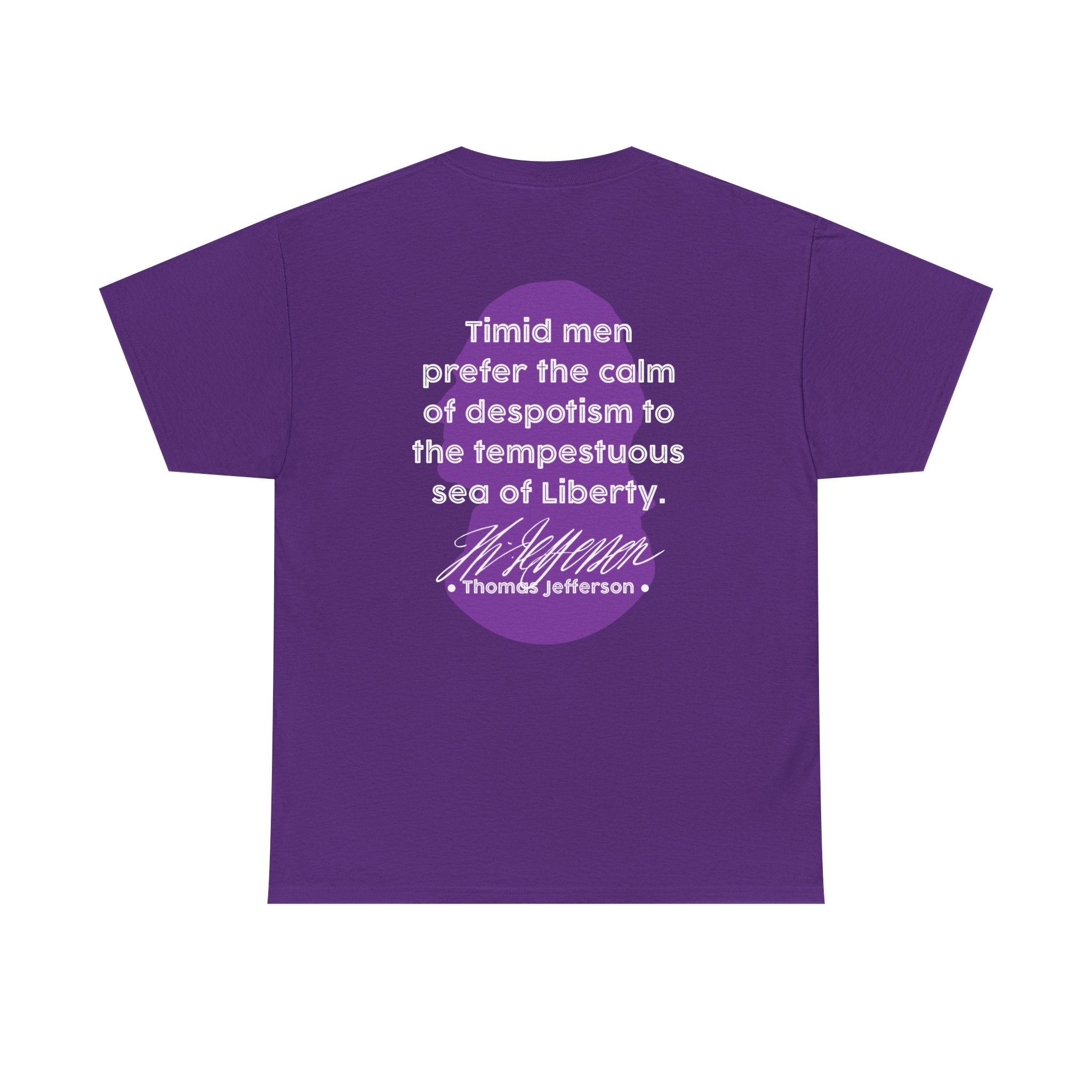 Thomas Jefferson Quote Tee | Timid men prefer the calm of despotism