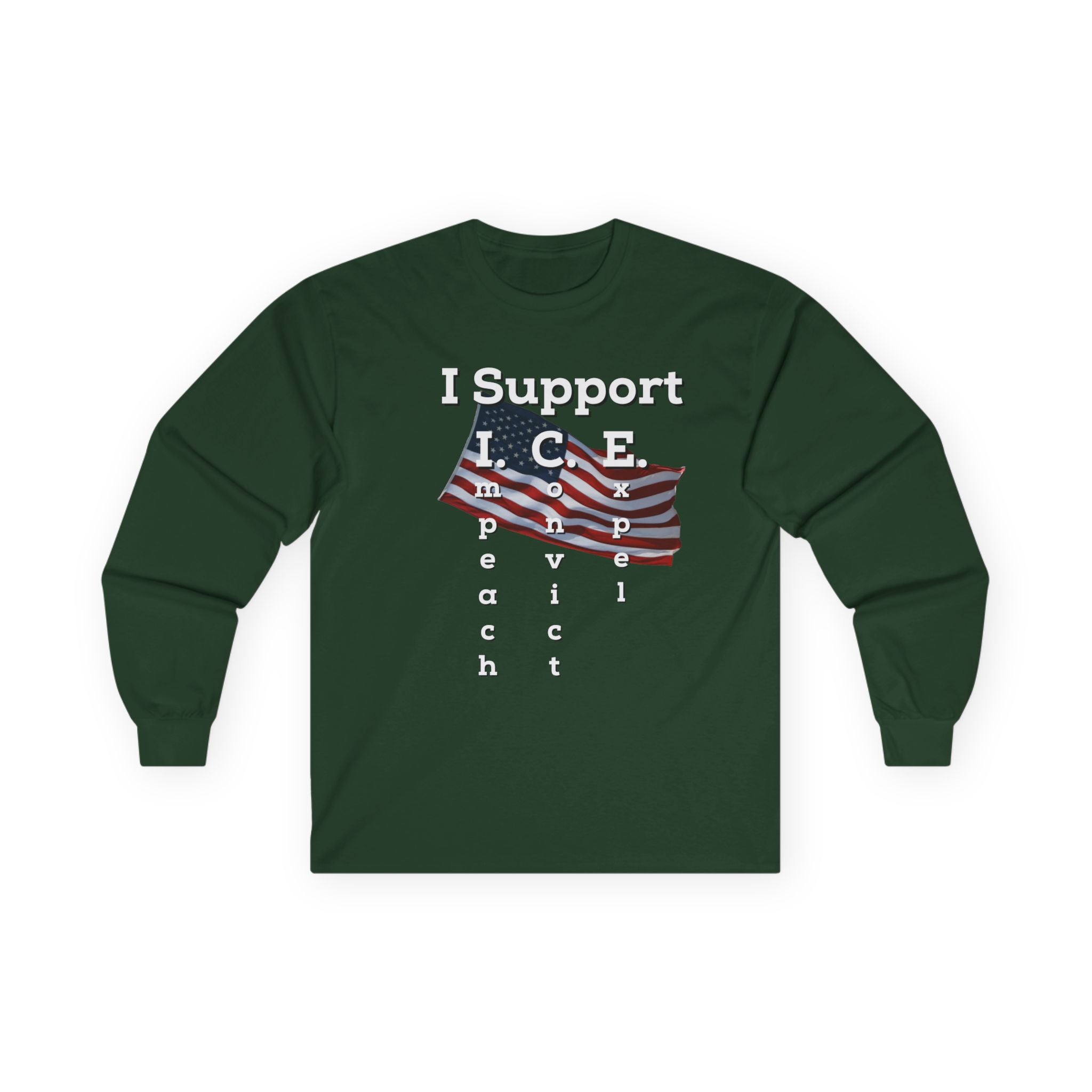 I Support I.C.E. Long Sleeve Tee — Impeach, Convict, Elect Political Shirt