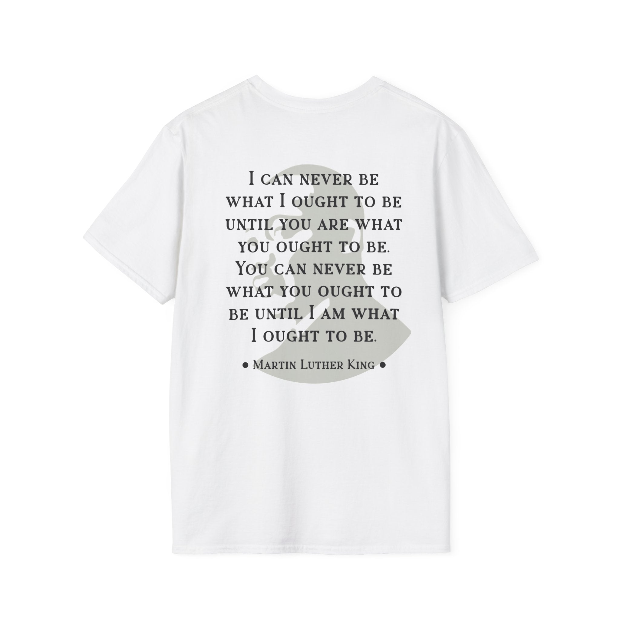King Jr. quote T-Shirt | 'What I ought to be'