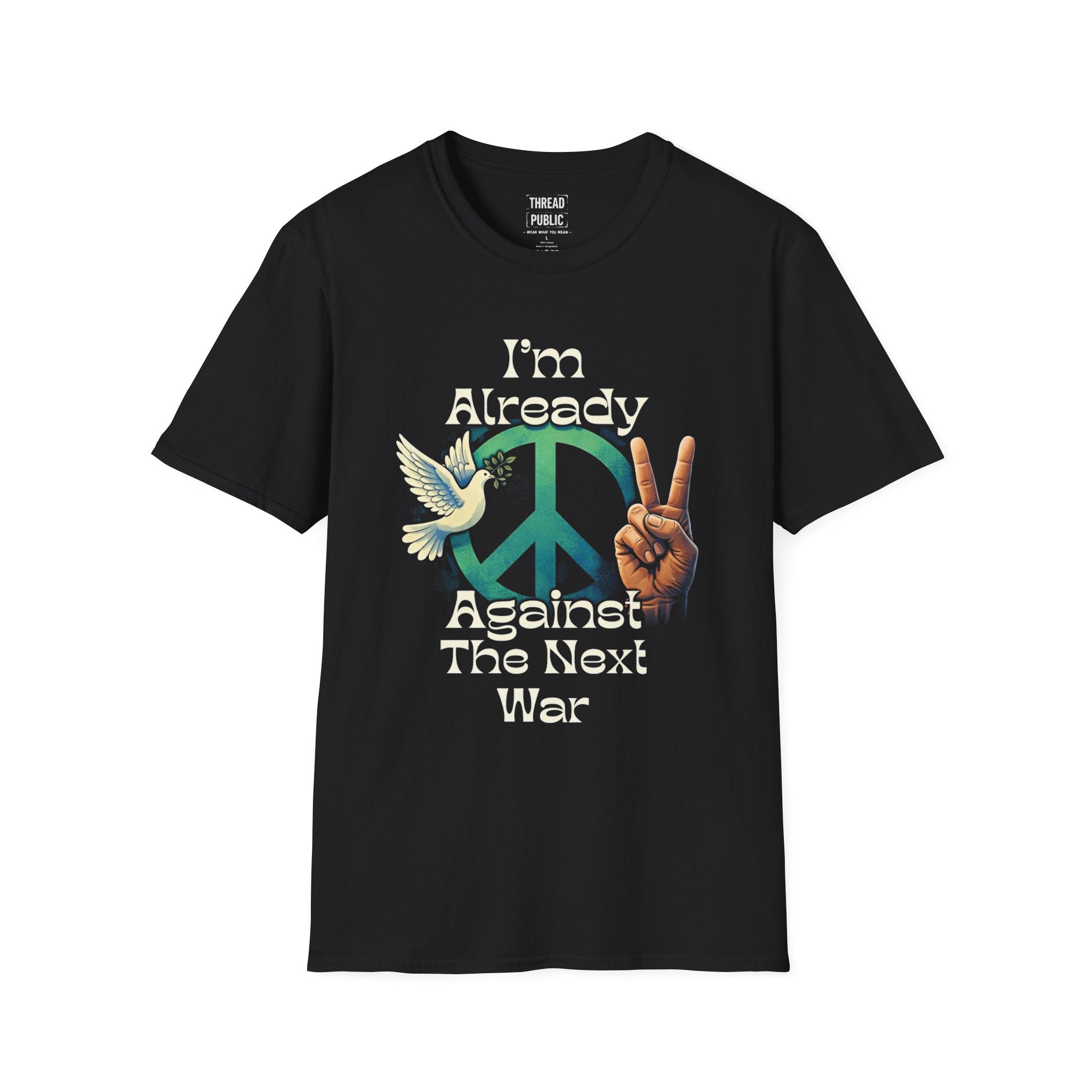 Anti-War Peace T-Shirt — "I'm Already Against The Next War" Graphic Tee