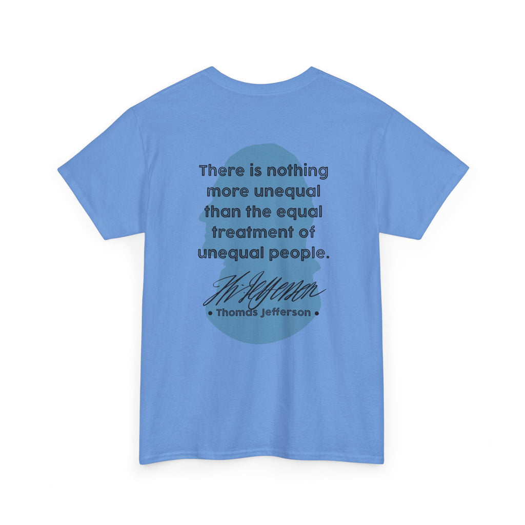 Jefferson Quote Tee | There is nothing more unequal...