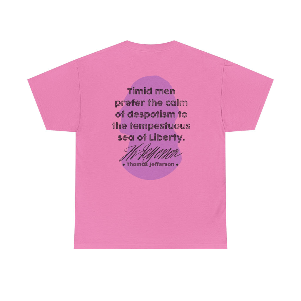 Thomas Jefferson Quote Tee | Timid men prefer the calm of despotism