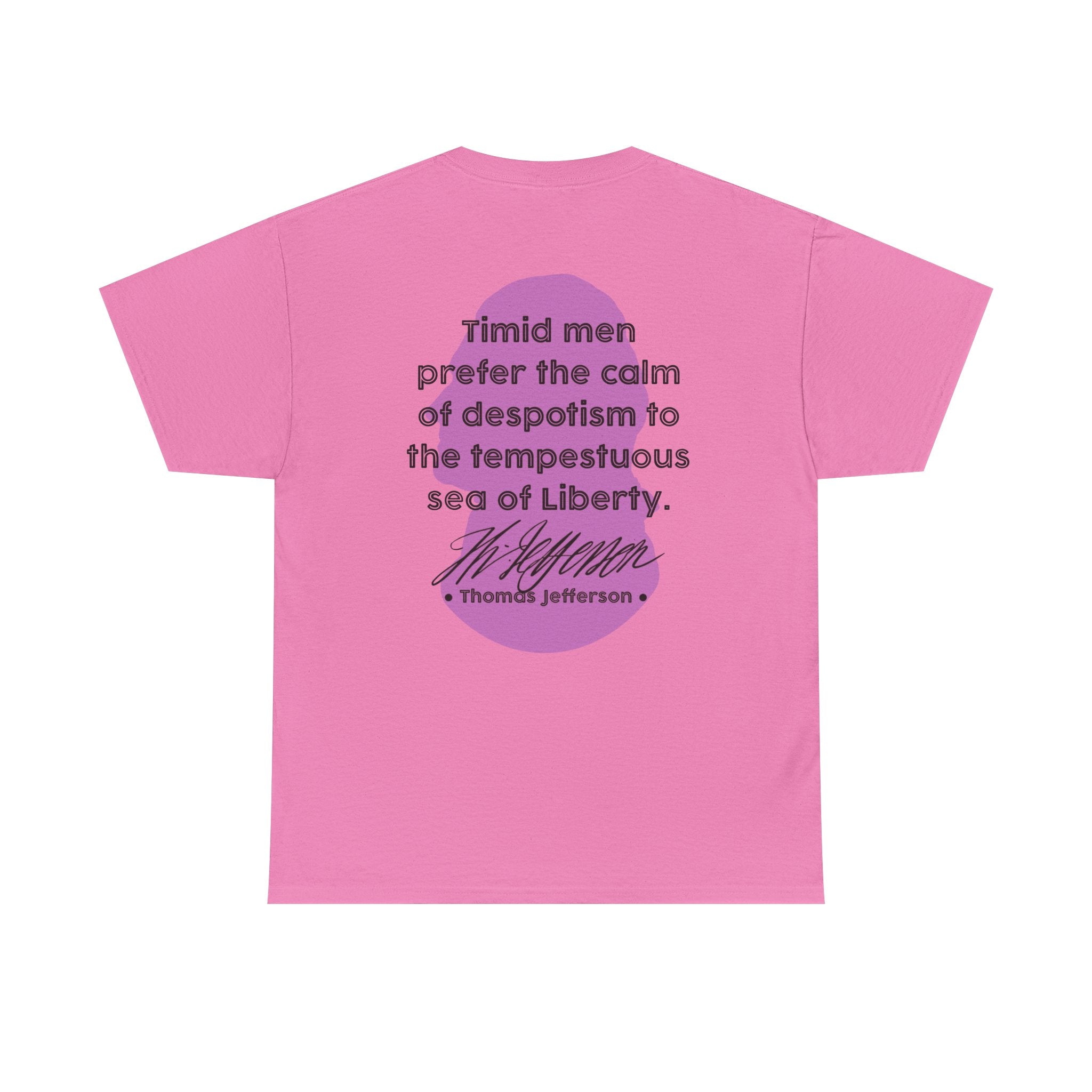 Thomas Jefferson Quote Tee | Timid men prefer the calm of despotism
