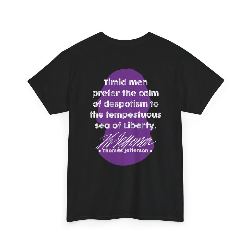 Thomas Jefferson Quote Tee | Timid men prefer the calm of despotism