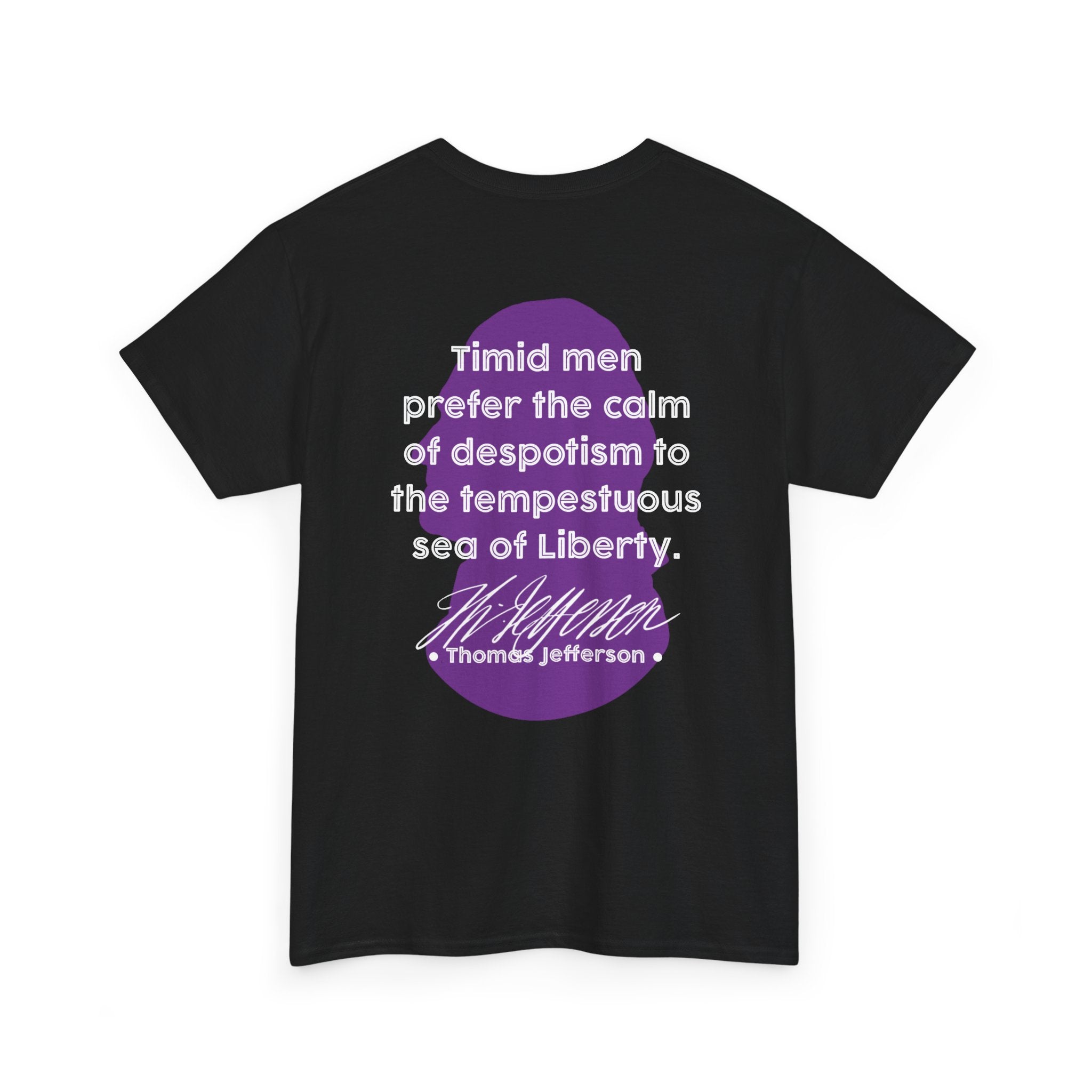 Thomas Jefferson Quote Tee | Timid men prefer the calm of despotism