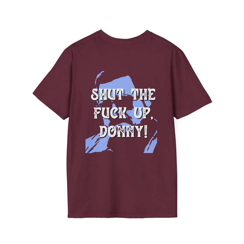 Shut The Fuck Up Donny T-Shirt | The Big Lebowski Quote Tee