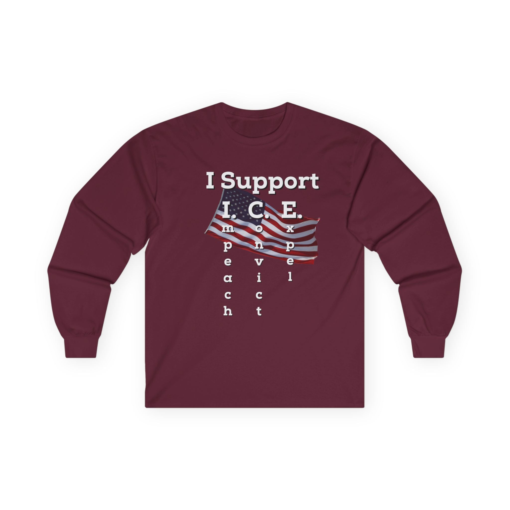 I Support I.C.E. Long Sleeve Tee — Impeach, Convict, Elect Political Shirt