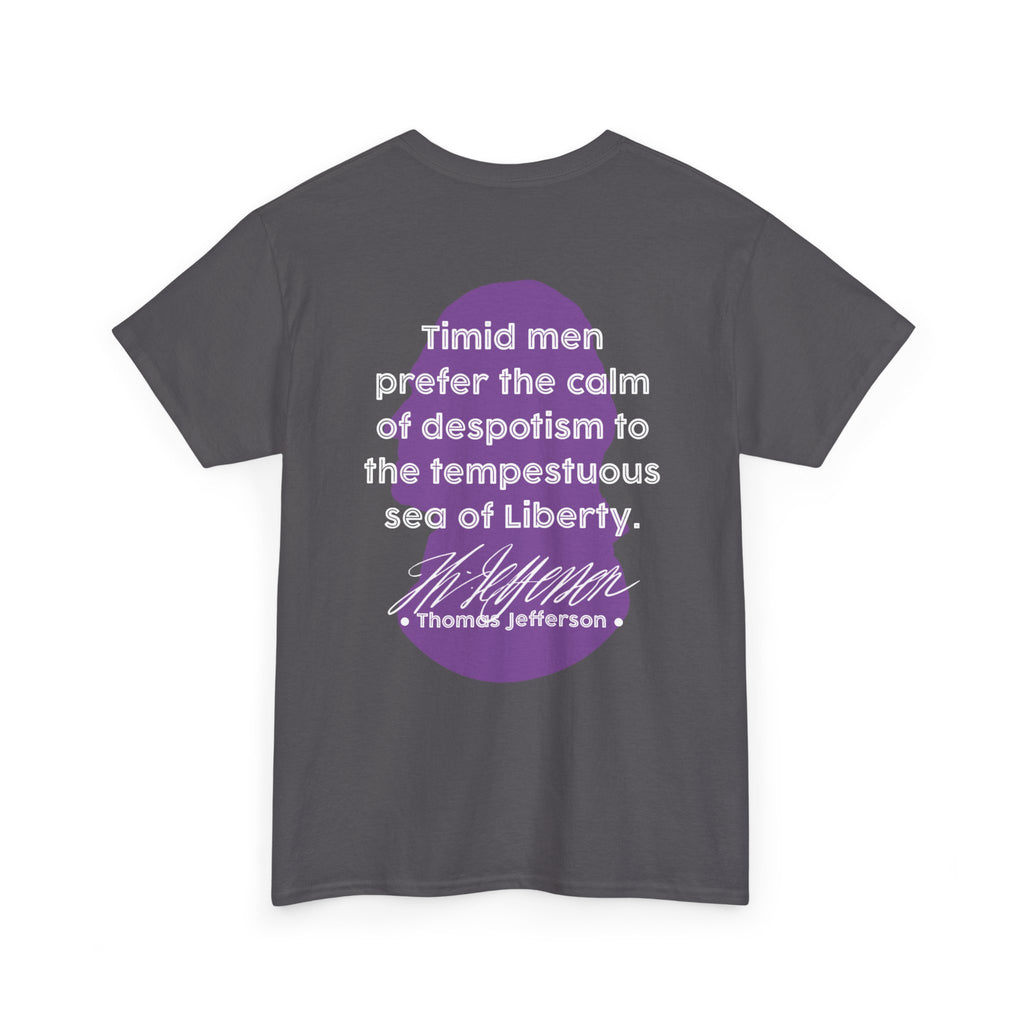 Thomas Jefferson Quote Tee | Timid men prefer the calm of despotism