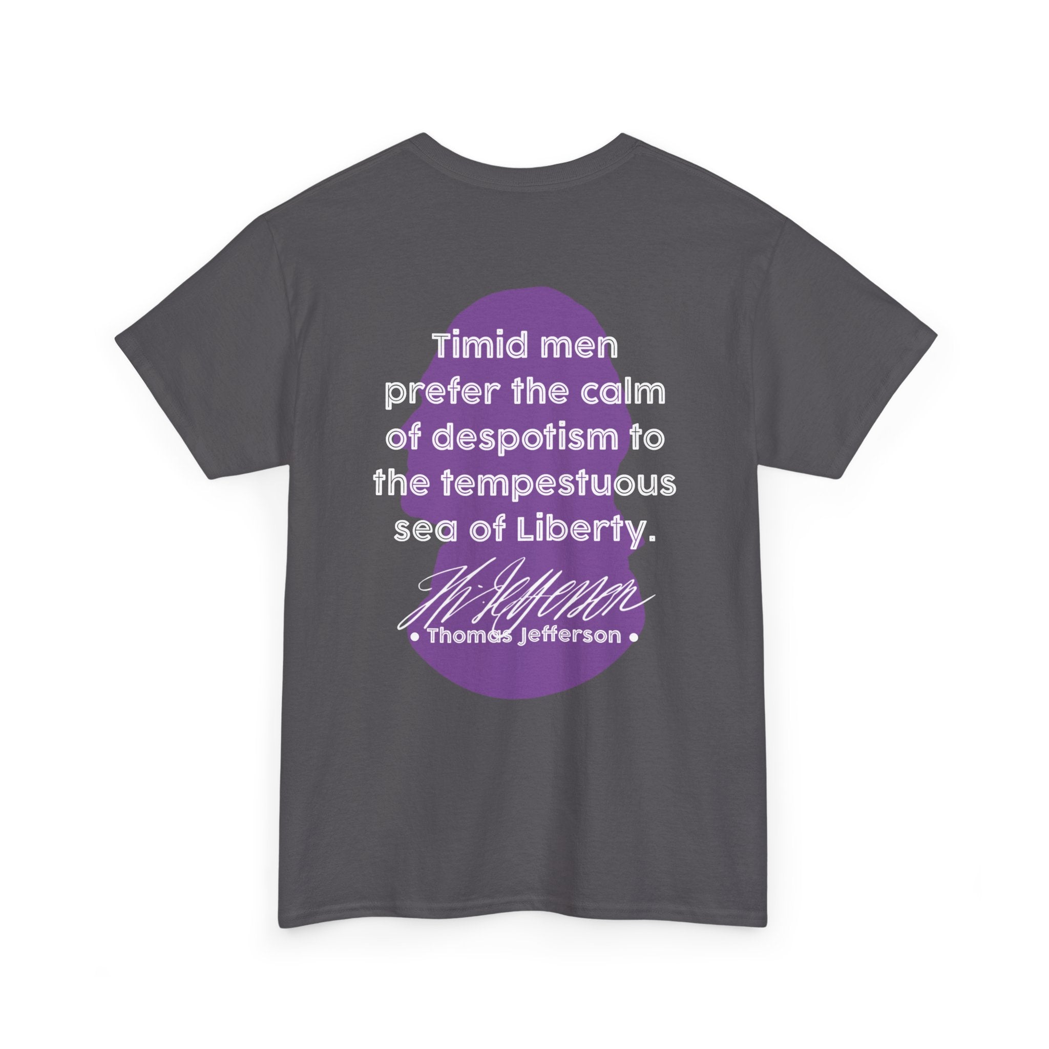 Thomas Jefferson Quote Tee | Timid men prefer the calm of despotism
