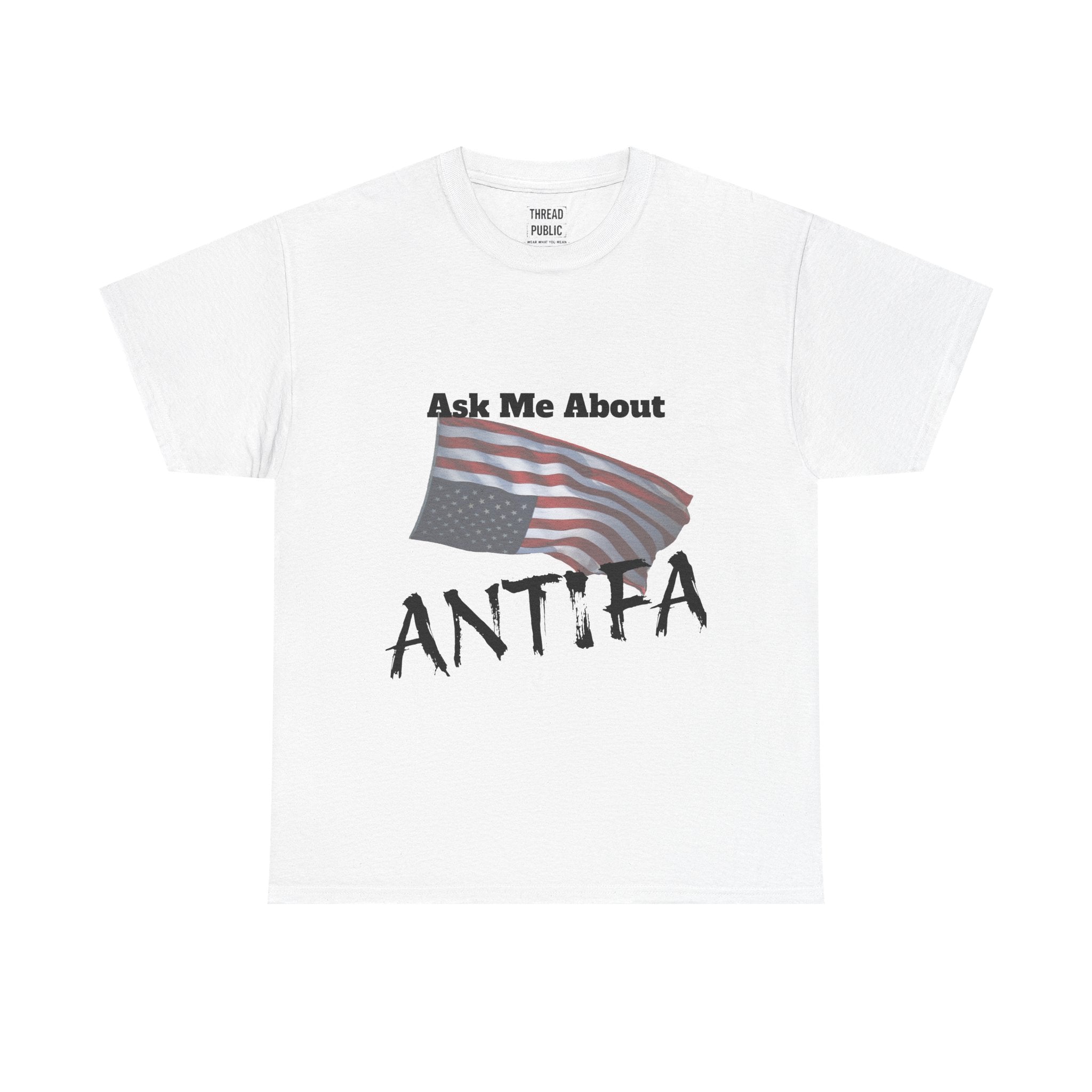 Ask Me About ANTIFA T-Shirt | Political Statement Tee