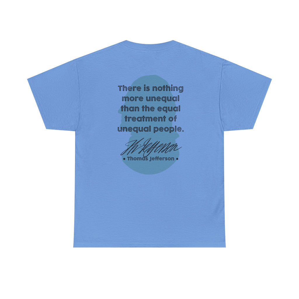 Jefferson Quote Tee | There is nothing more unequal...