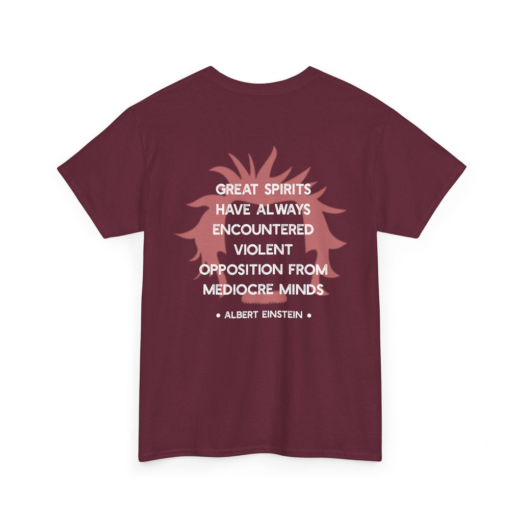 Albert Einstein quote tee | Great spirits have always encountered violent opposition