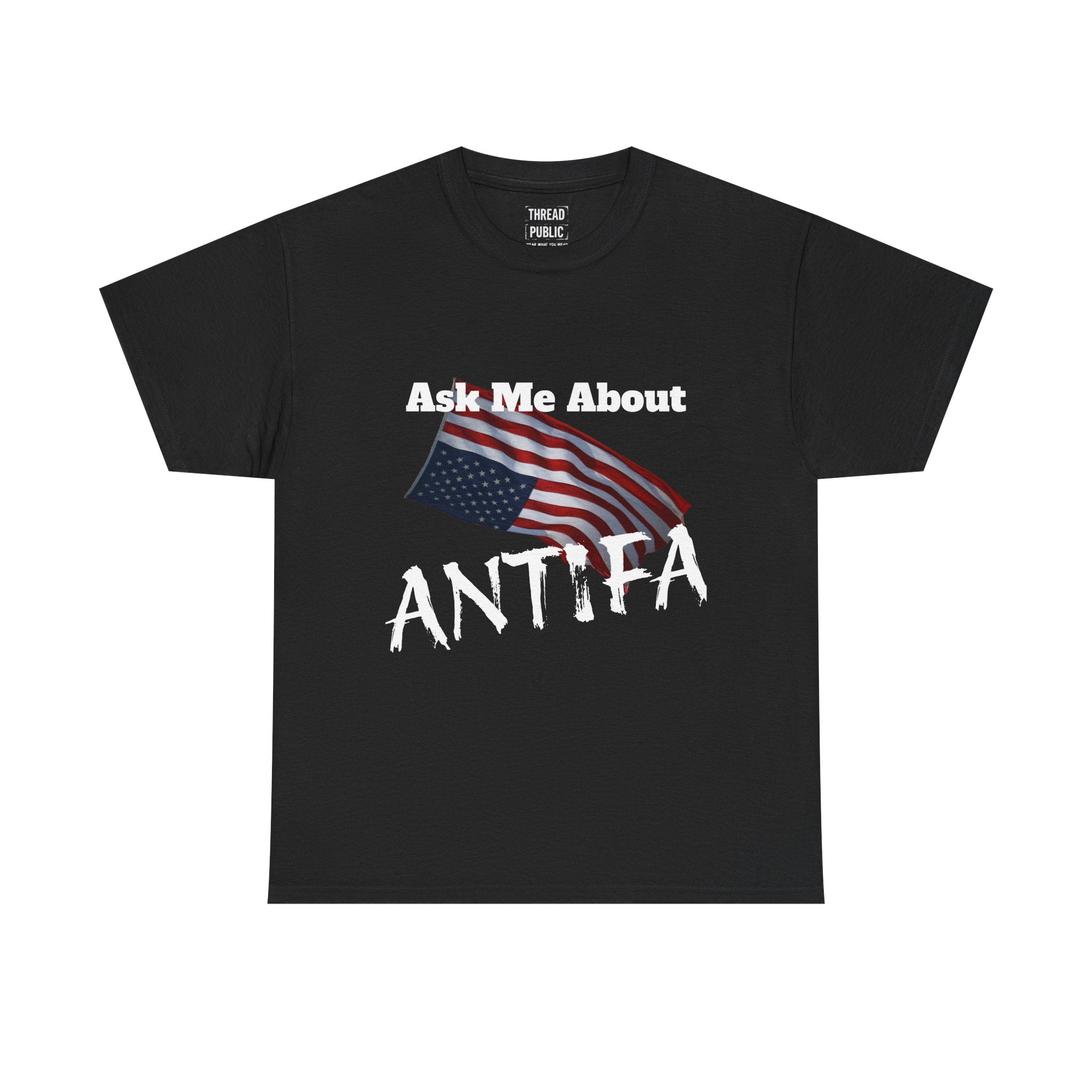 Ask Me About ANTIFA T-Shirt | Political Statement Tee