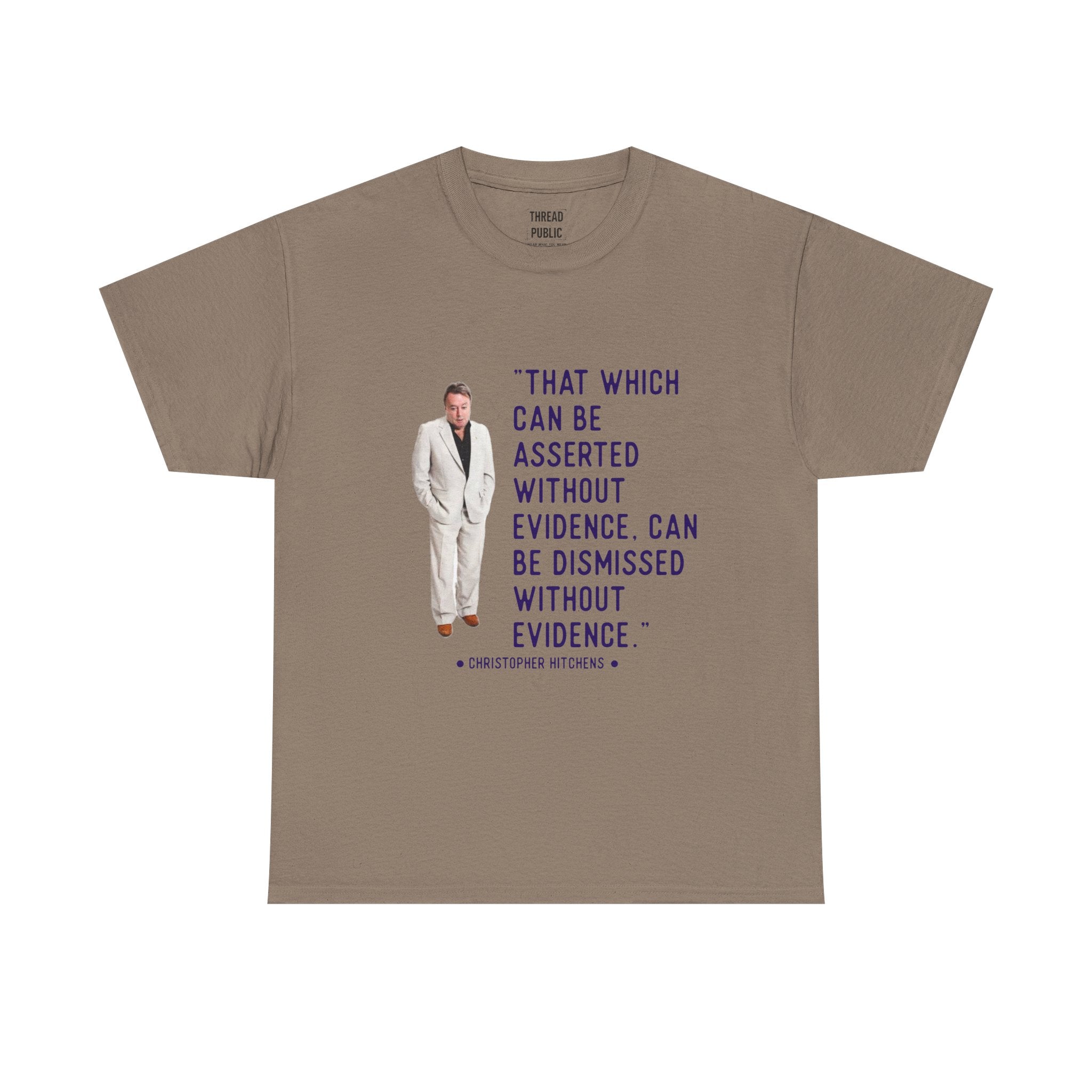 Hitchens Quote Skepticism Tee | That Which Can Be Asserted Without Evidence